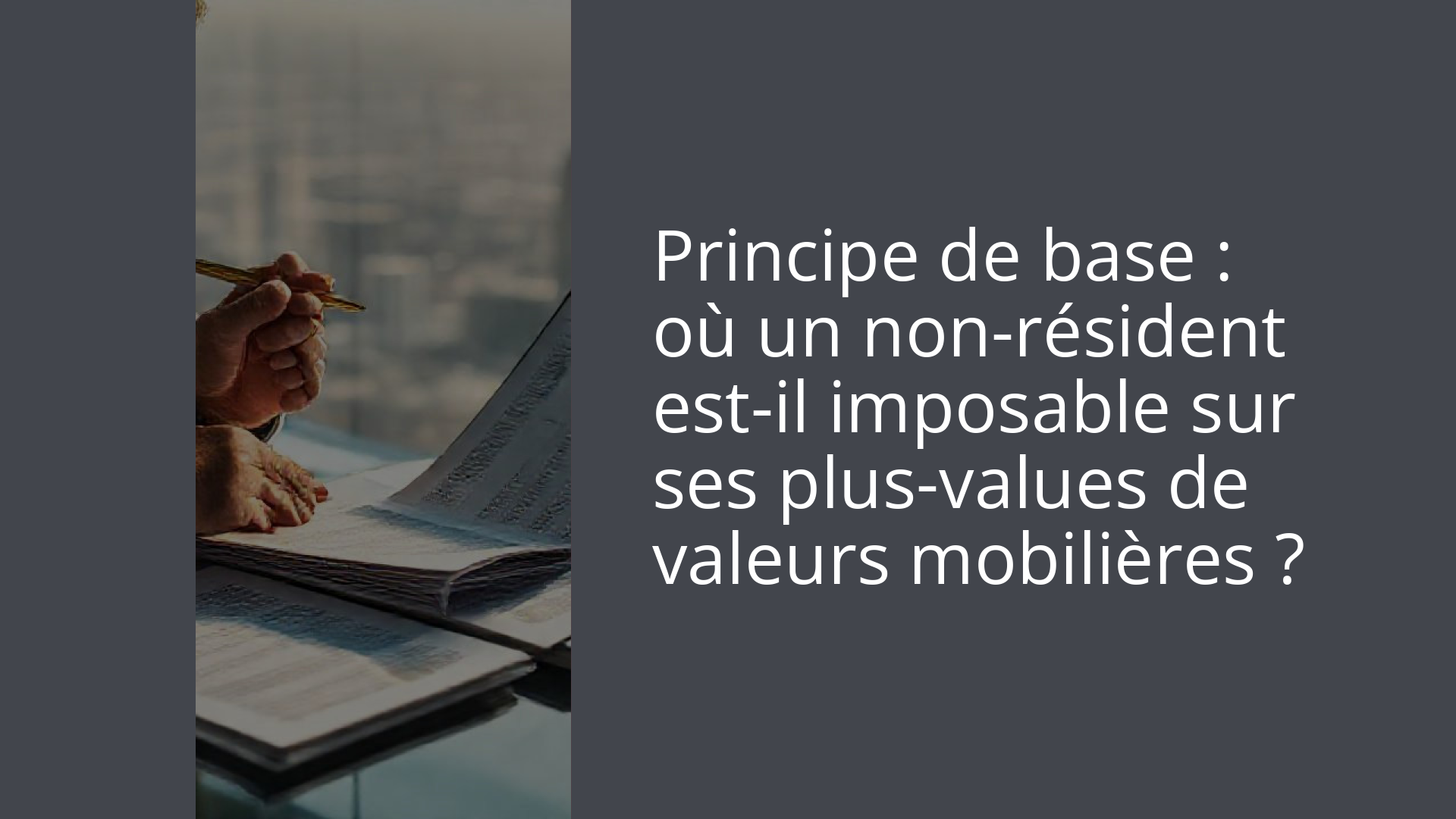 Principe de base : où un non-résident est-il imposable sur ses plus-values de valeurs mobilières ?