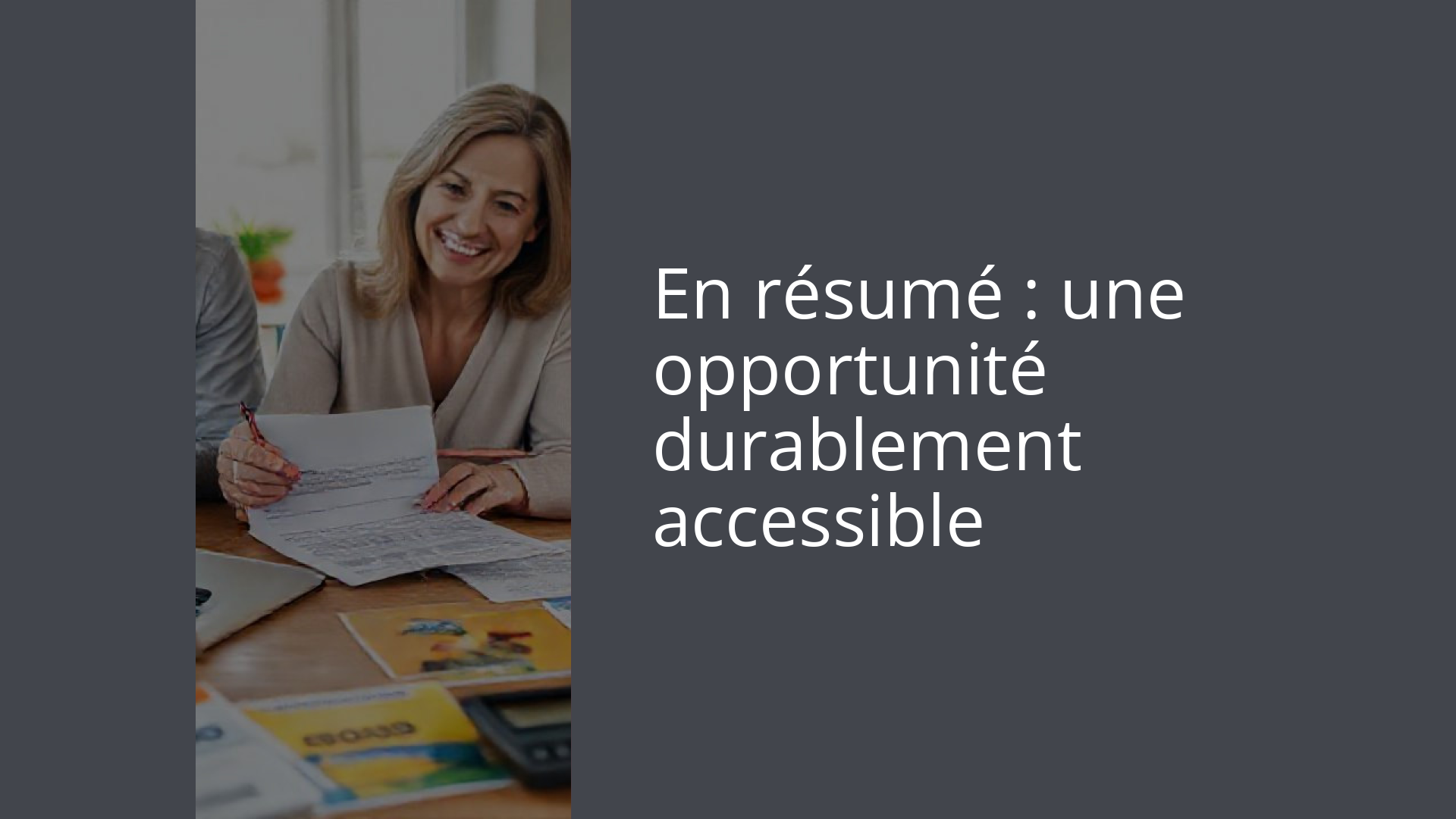 En résumé : une opportunité durablement accessible