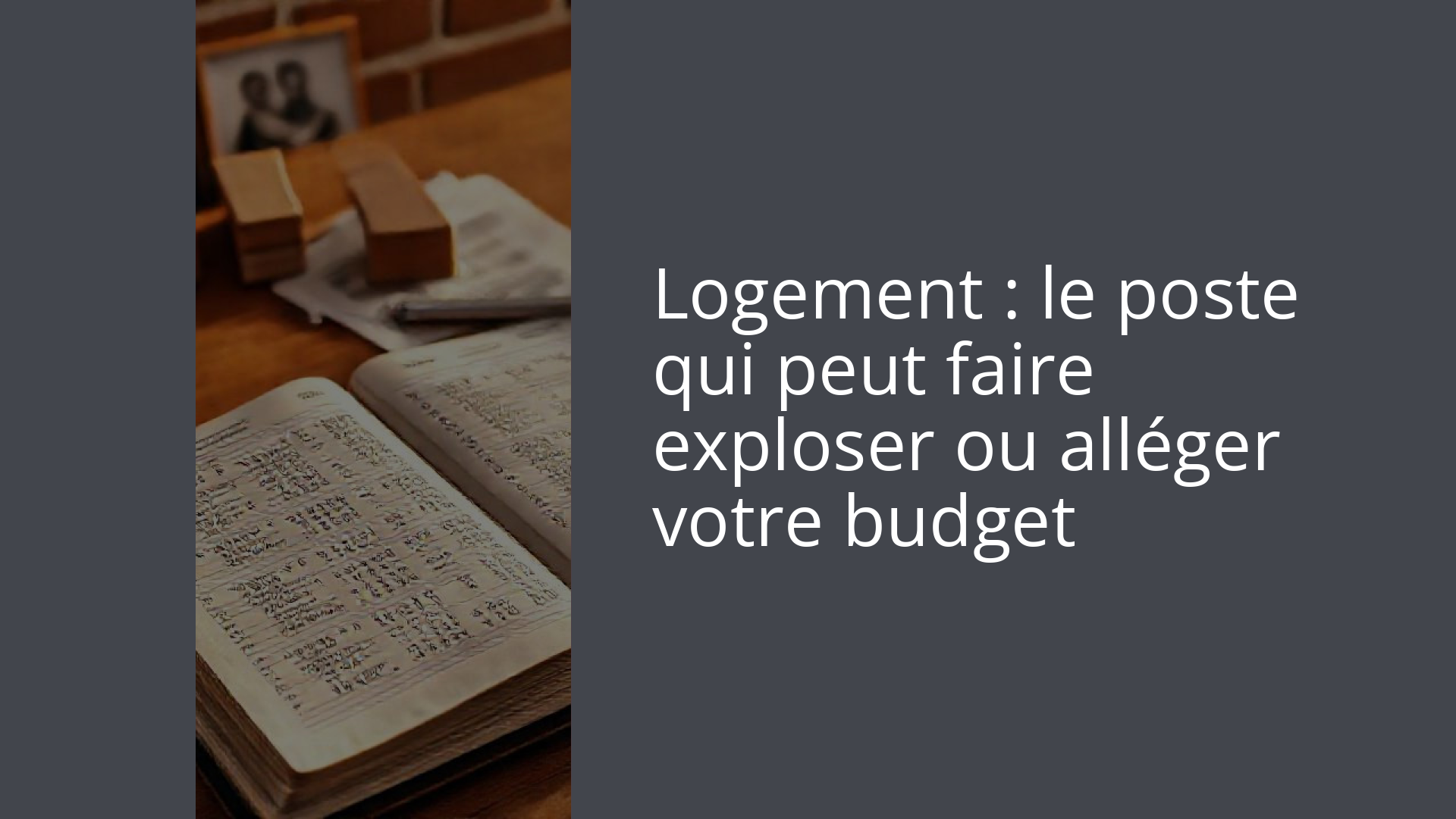 Logement : le poste qui peut faire exploser ou alléger votre budget