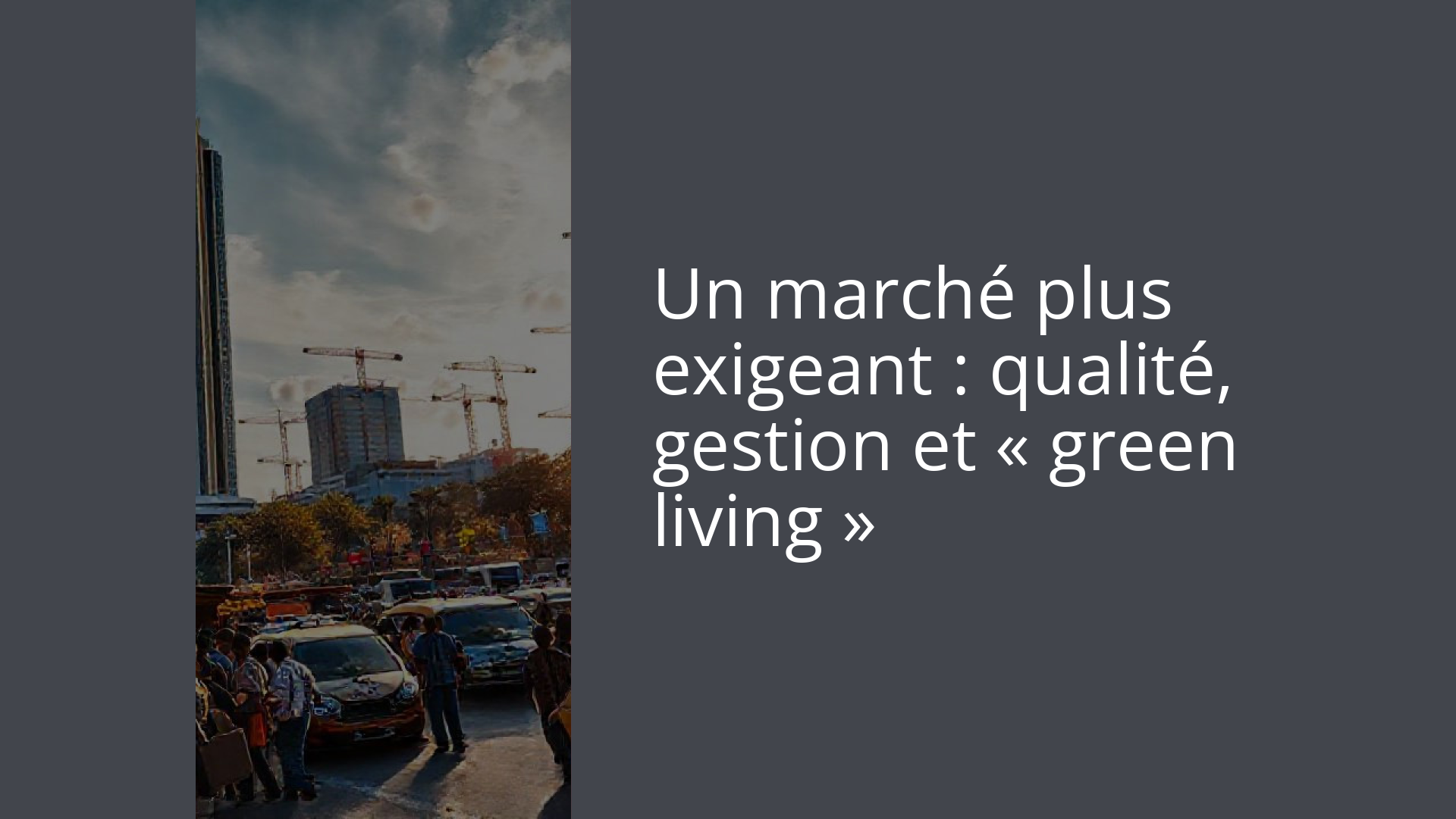 Un marché plus exigeant : qualité, gestion et « green living »