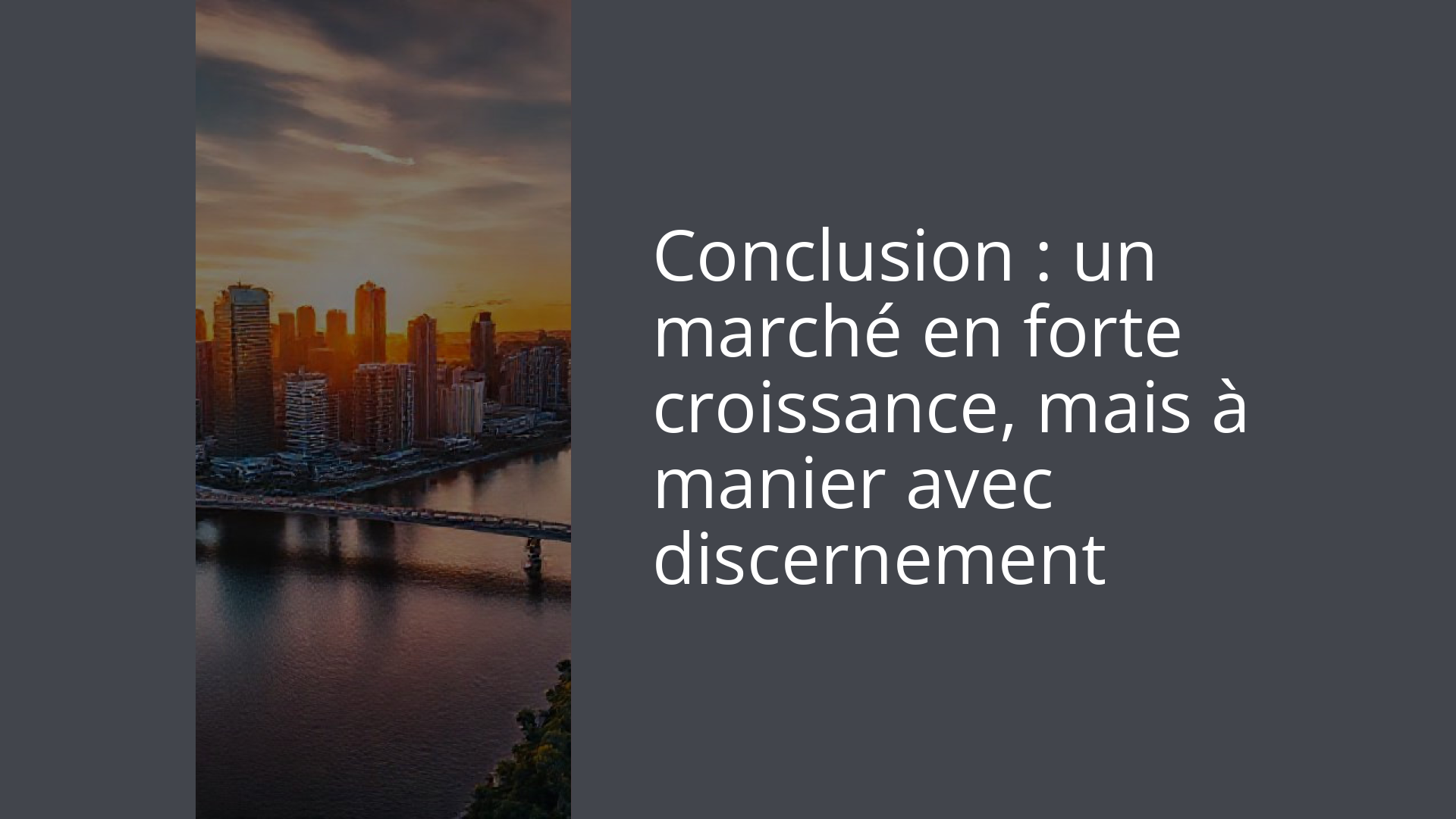 Conclusion : un marché en forte croissance, mais à manier avec discernement