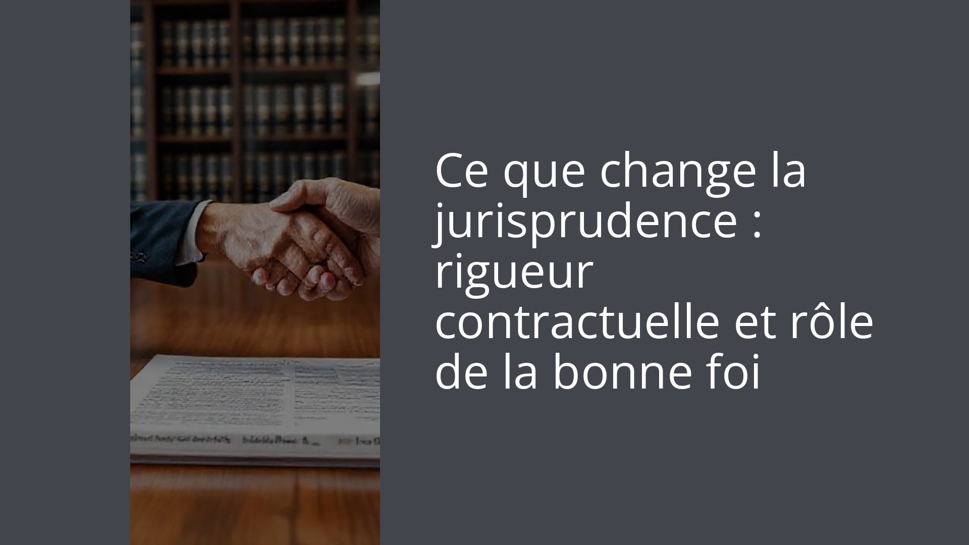 Ce que change la jurisprudence : rigueur contractuelle et rôle de la bonne foi