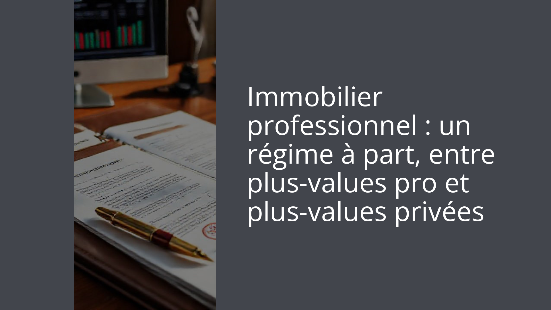 Immobilier professionnel : un régime à part, entre plus-values pro et plus-values privées