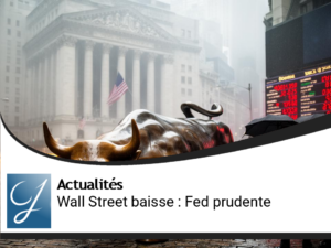 Wall Street en baisse : la Fed adopte une approche prudente