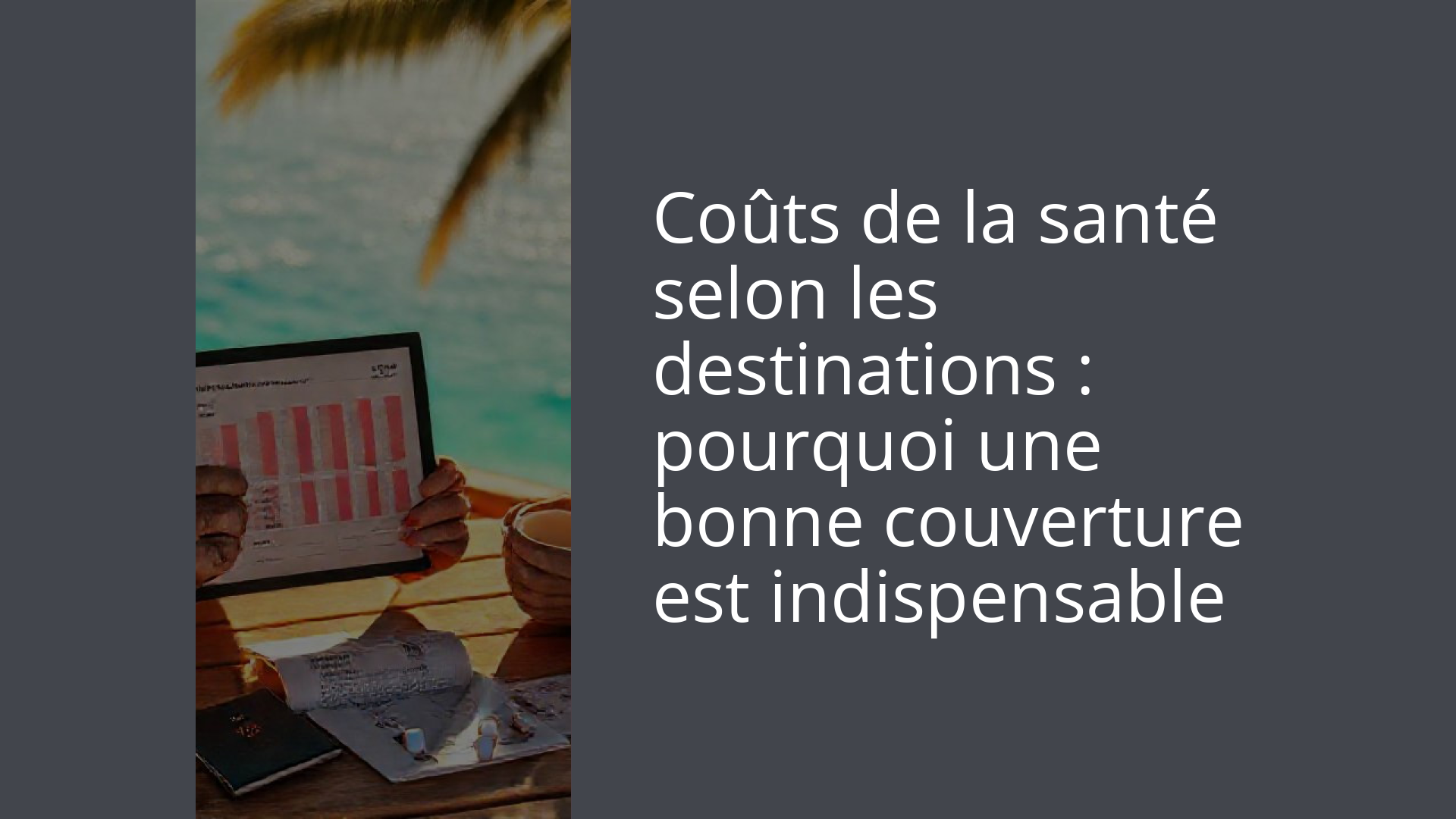 Coûts de la santé selon les destinations : pourquoi une bonne couverture est indispensable