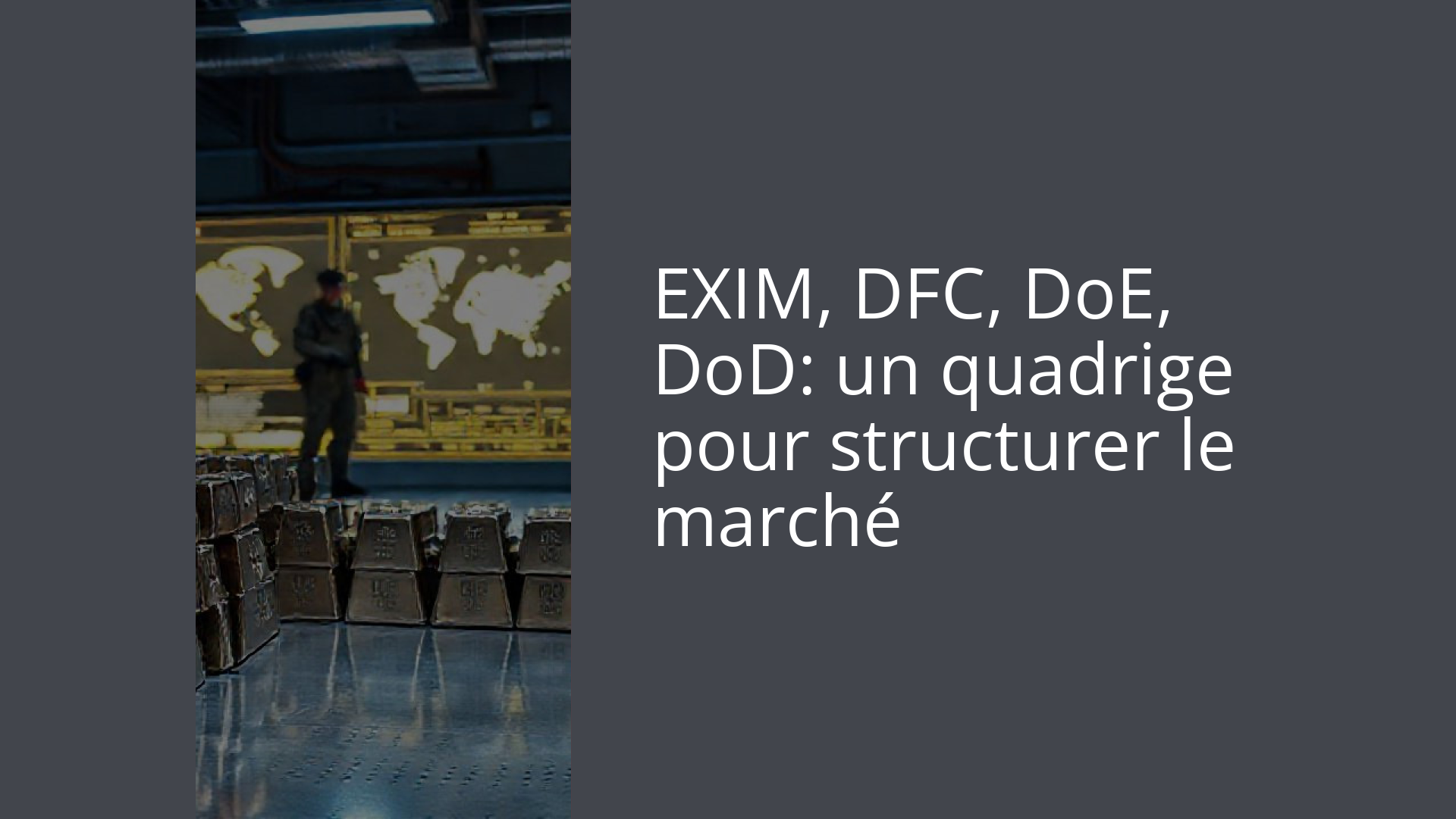 EXIM, DFC, DoE, DoD: un quadrige pour structurer le marché
