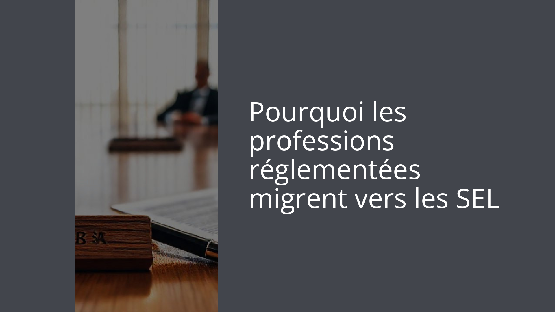 Pourquoi les professions réglementées migrent vers les SEL