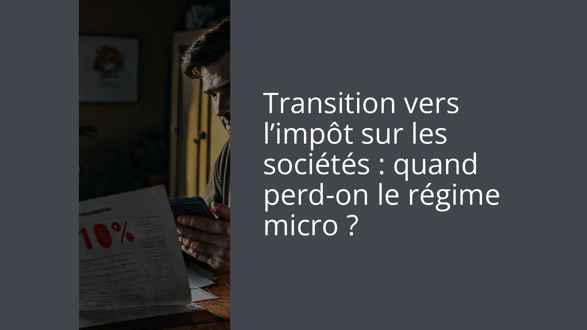 Transition vers l’impôt sur les sociétés : quand perd-on le régime micro ?