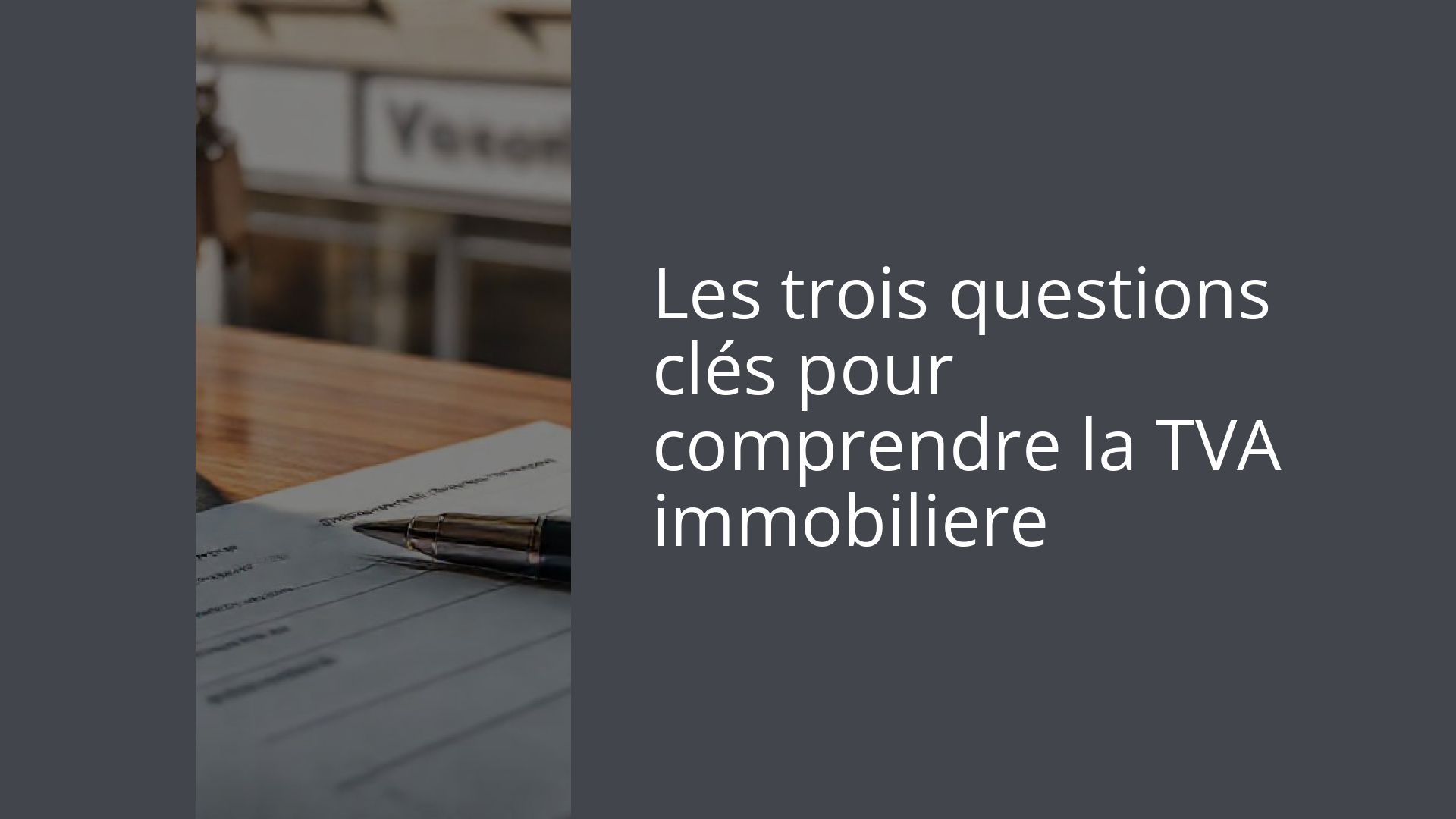 Les trois questions clés pour comprendre la TVA immobiliere
