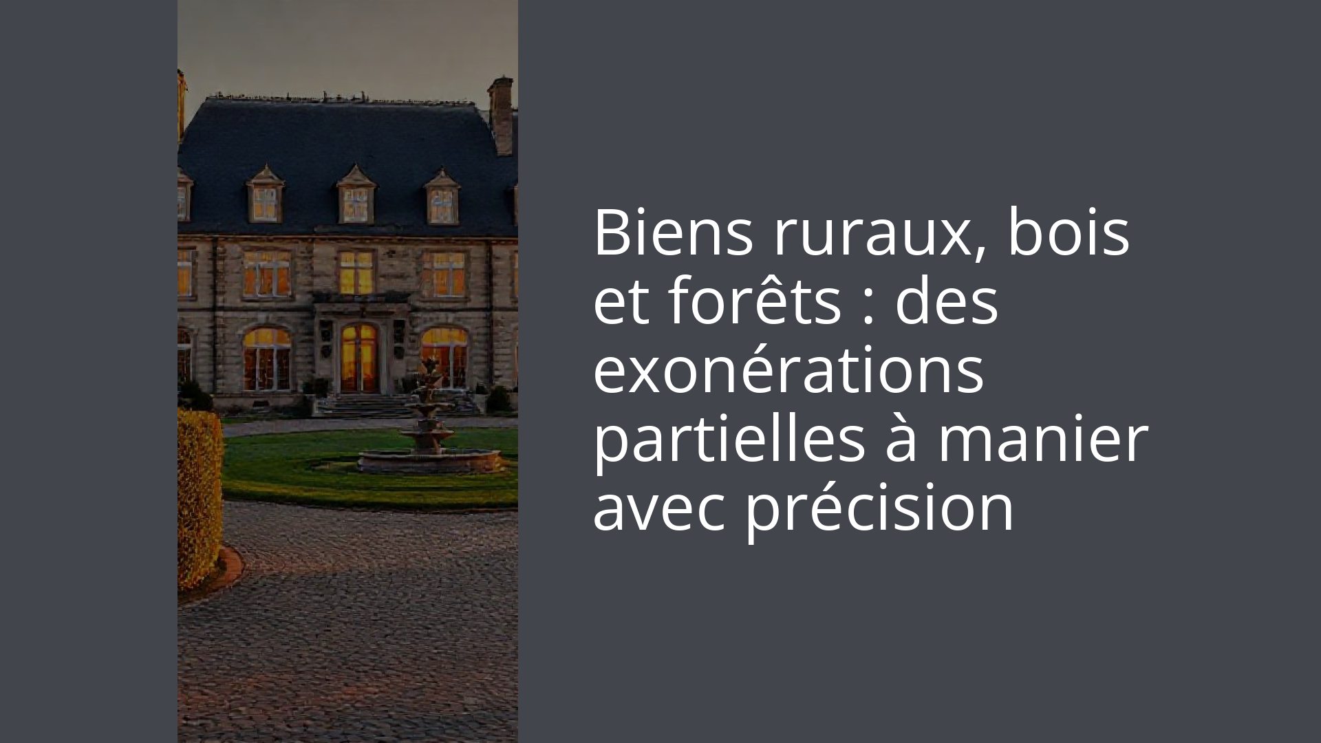 Biens ruraux, bois et forêts : des exonérations partielles à manier avec précision