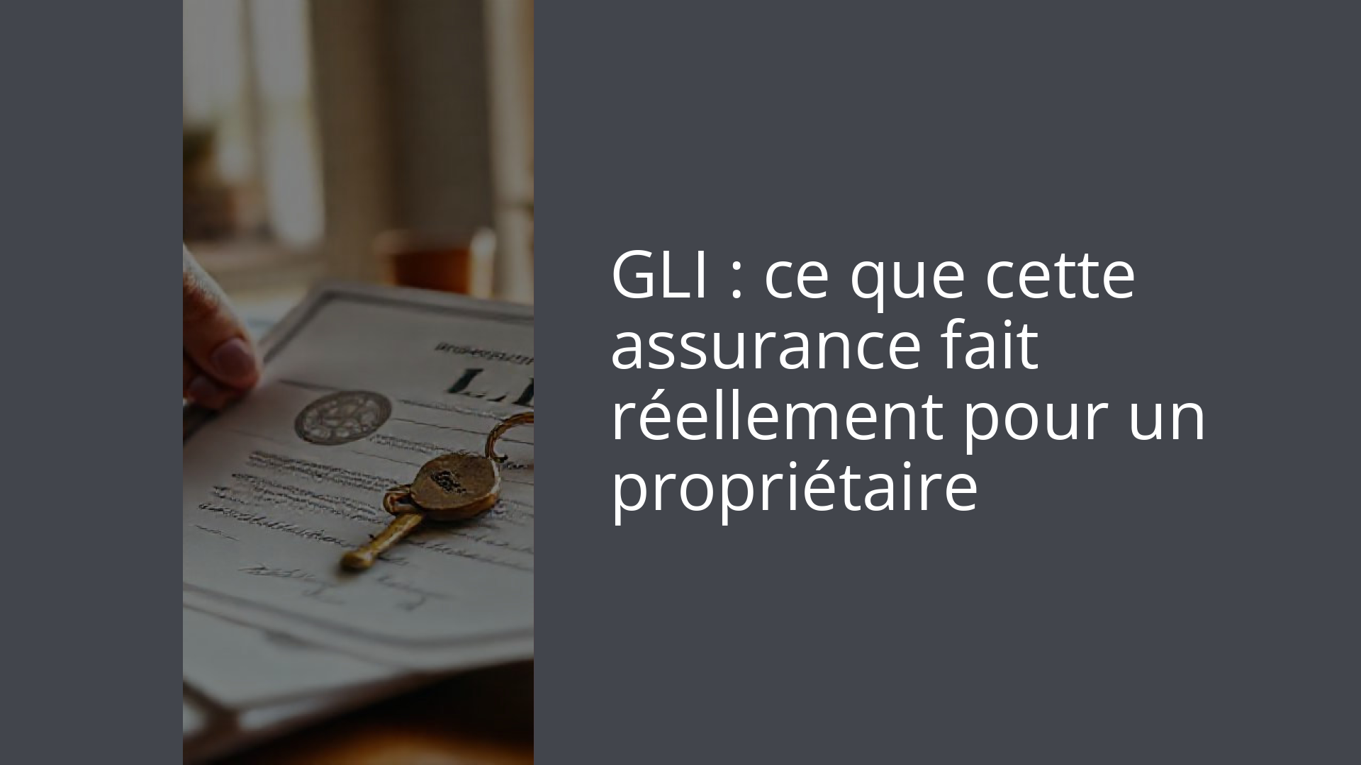 GLI : ce que cette assurance fait réellement pour un propriétaire