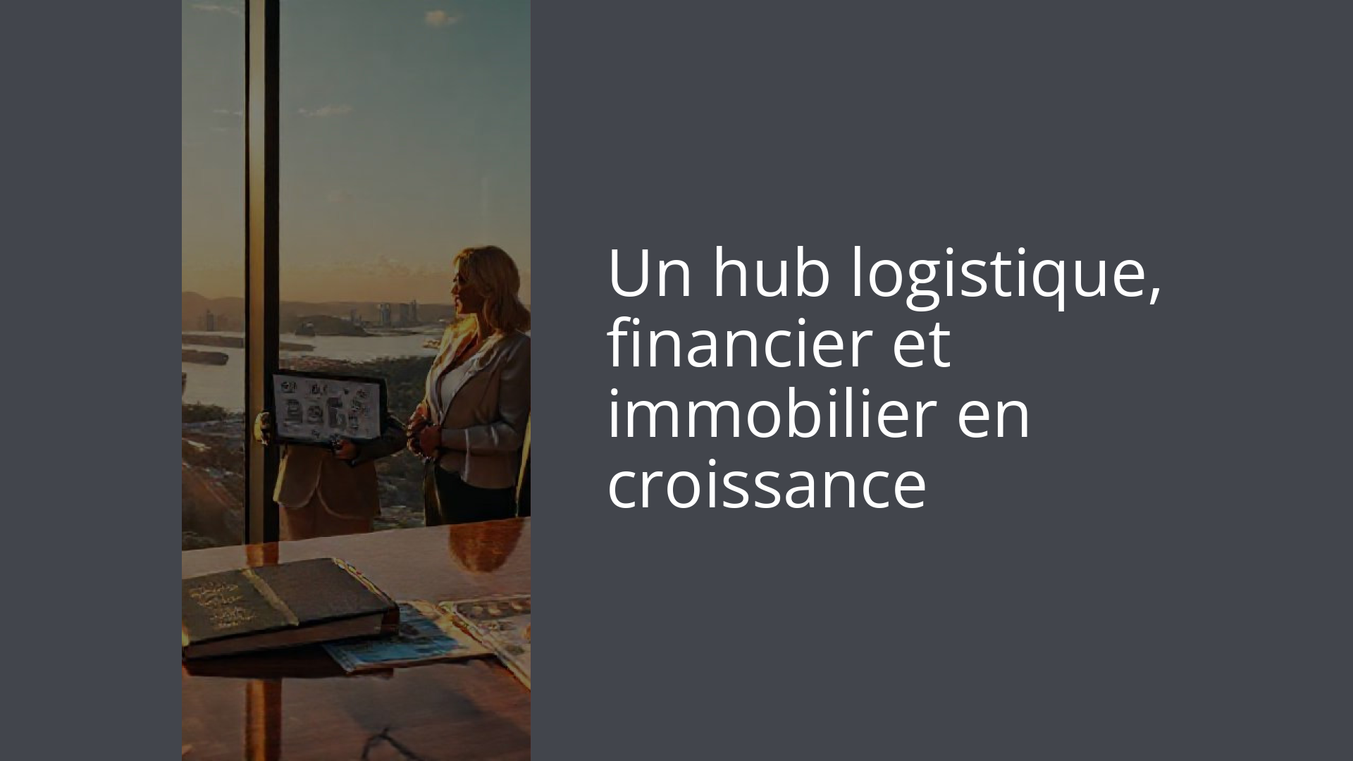 Un hub logistique, financier et immobilier en croissance