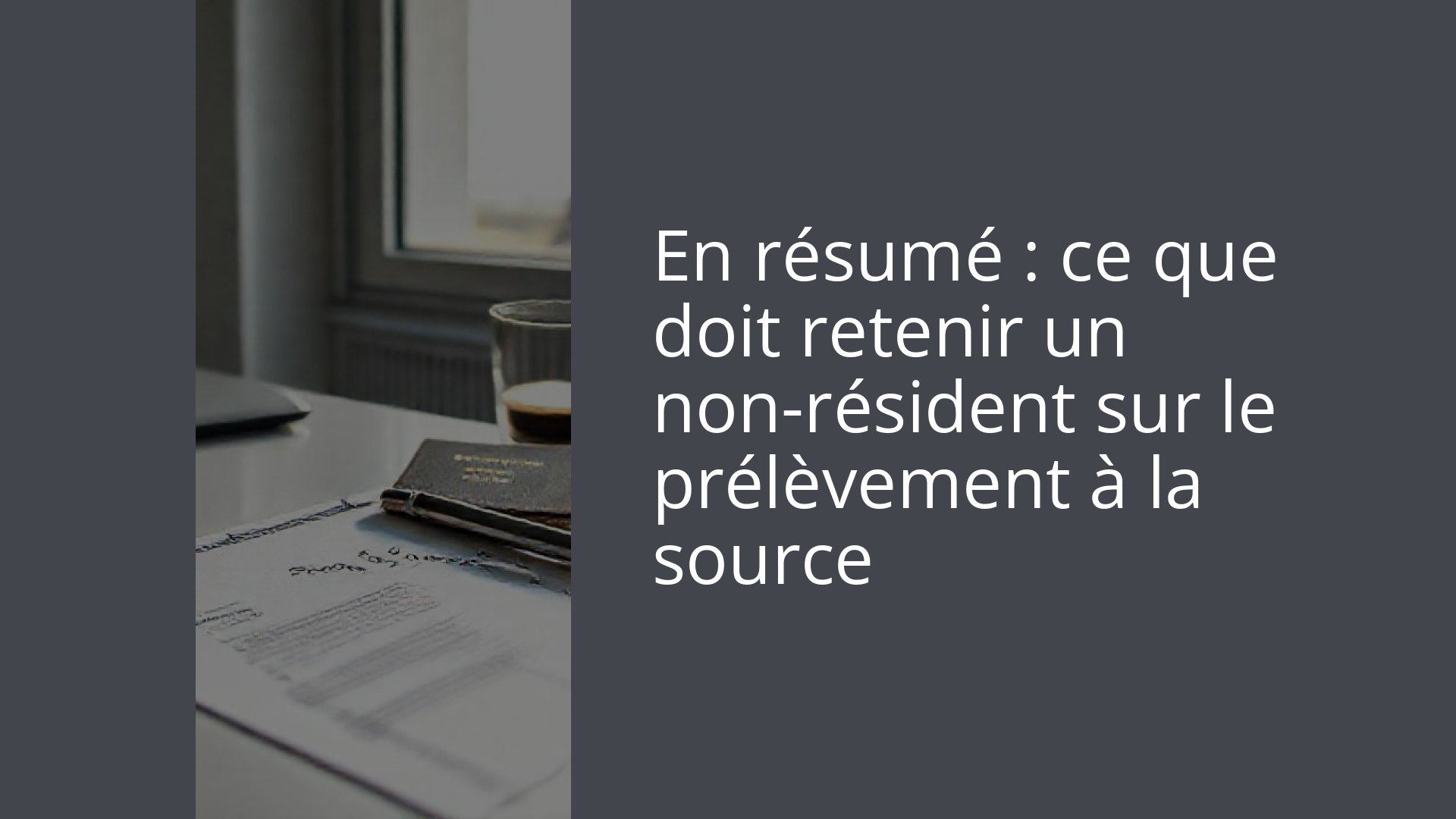 En résumé : ce que doit retenir un non-résident sur le prélèvement à la source