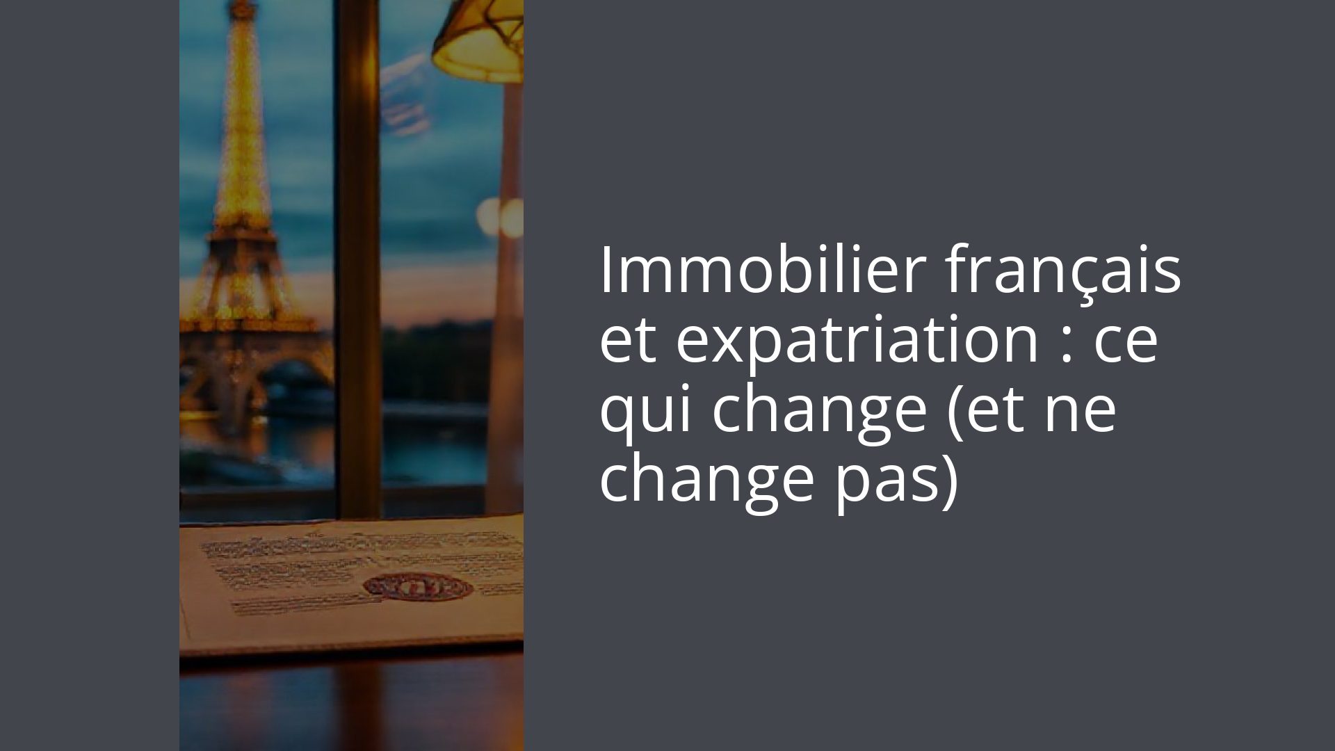 Immobilier français et expatriation : ce qui change (et ne change pas)