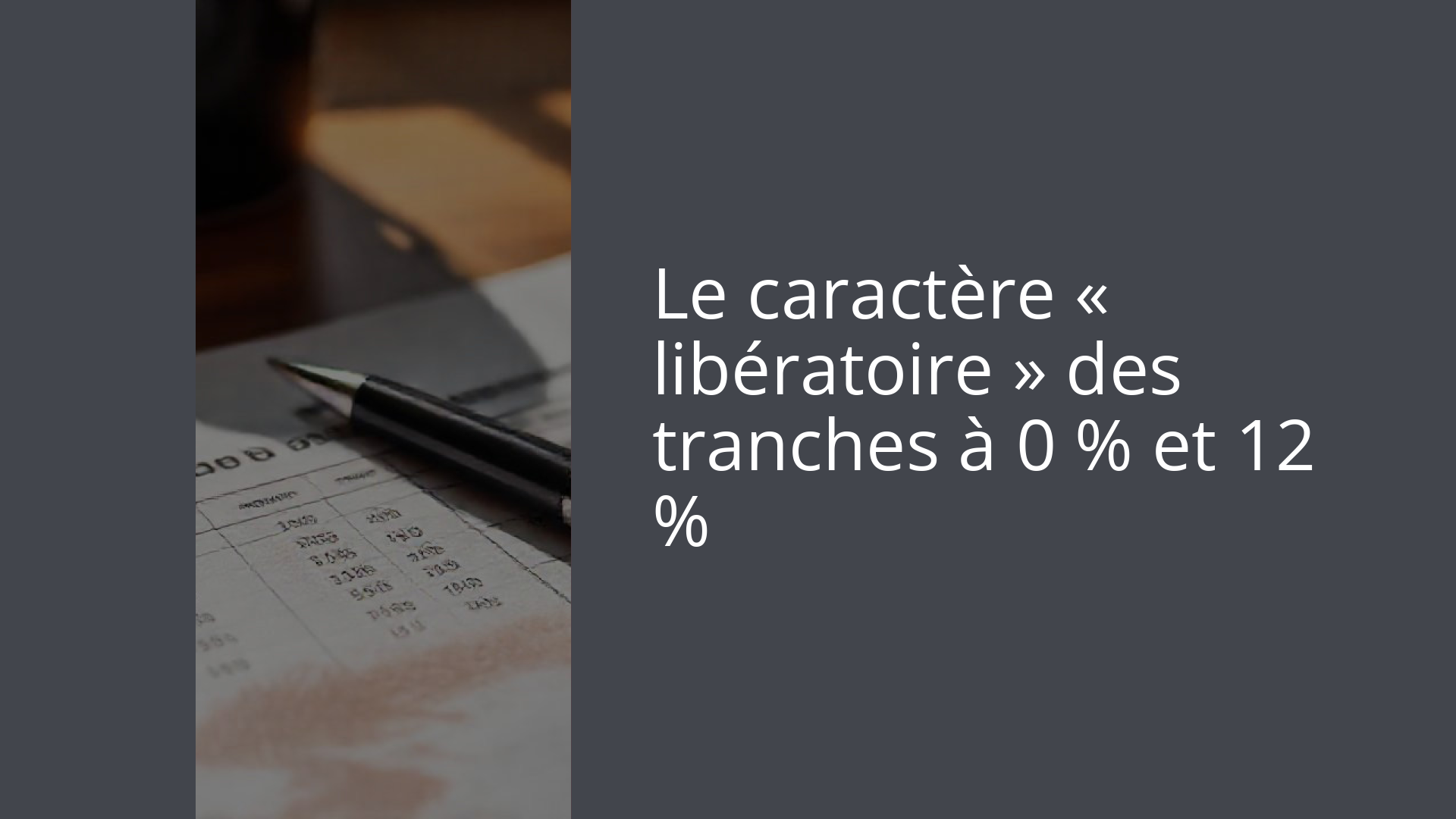 Le caractère « libératoire » des tranches à 0 % et 12 %