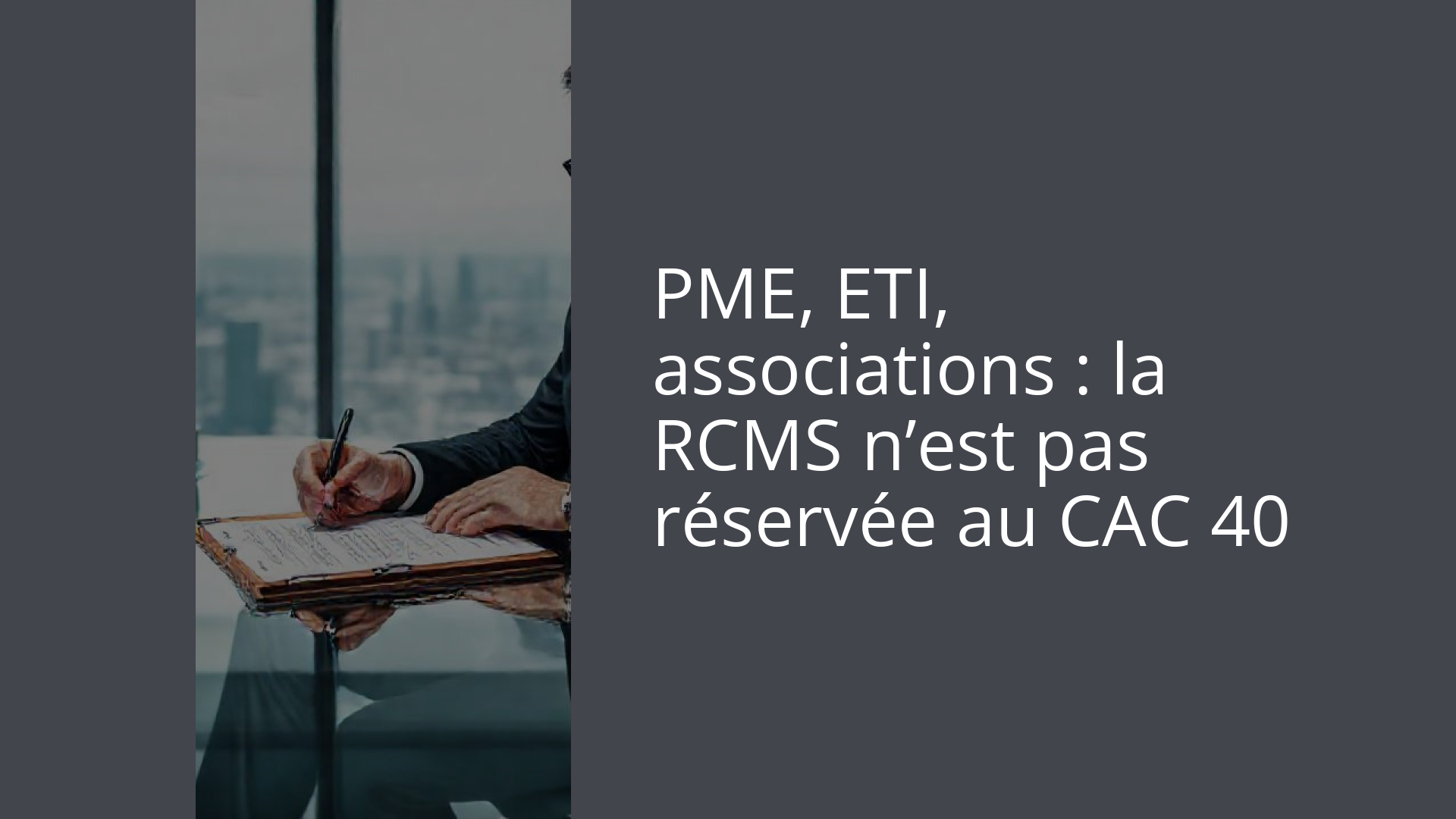 PME, ETI, associations : la RCMS n’est pas réservée au CAC 40