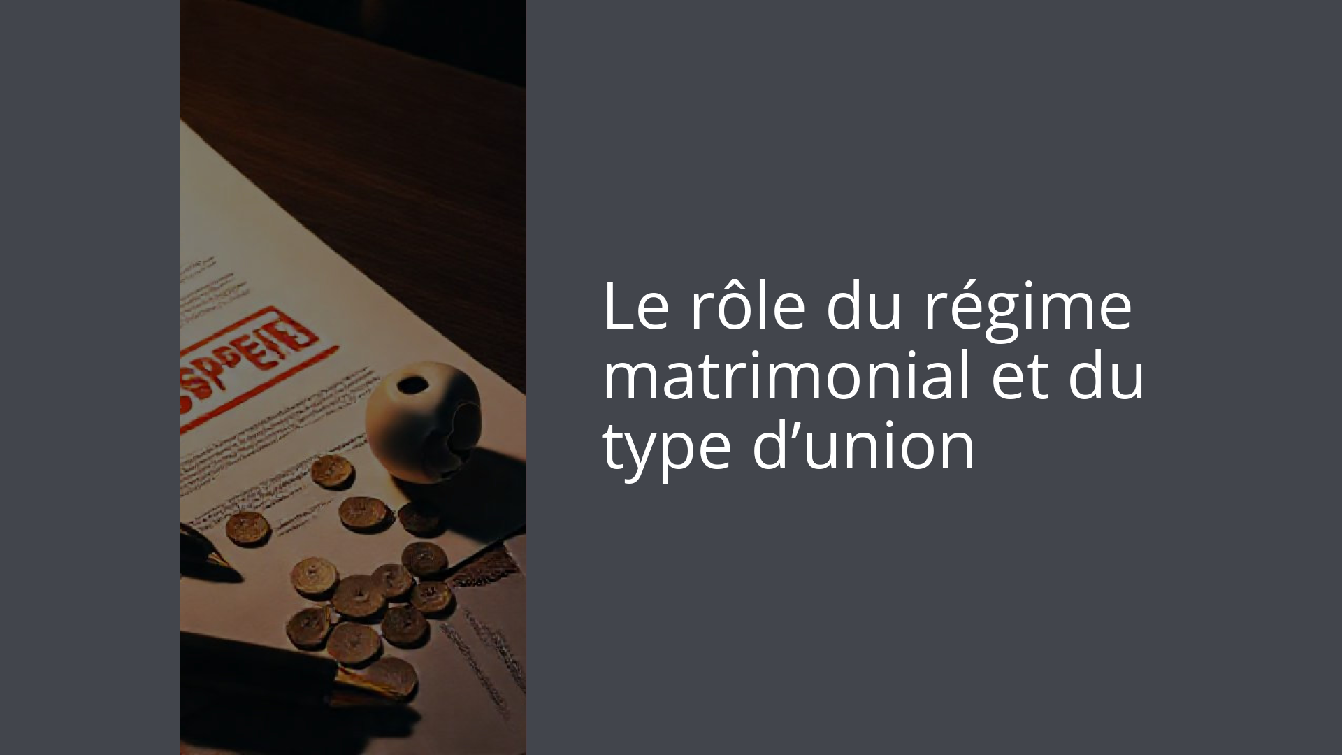 Le rôle du régime matrimonial et du type d’union