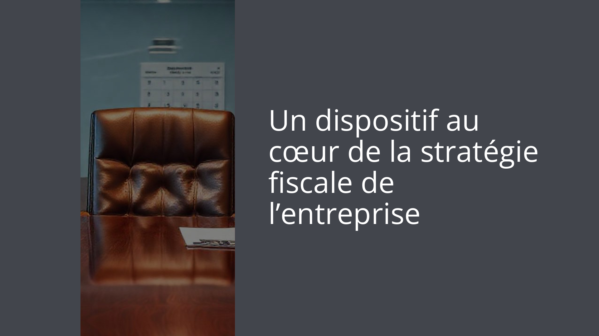 Un dispositif au cœur de la stratégie fiscale de l’entreprise