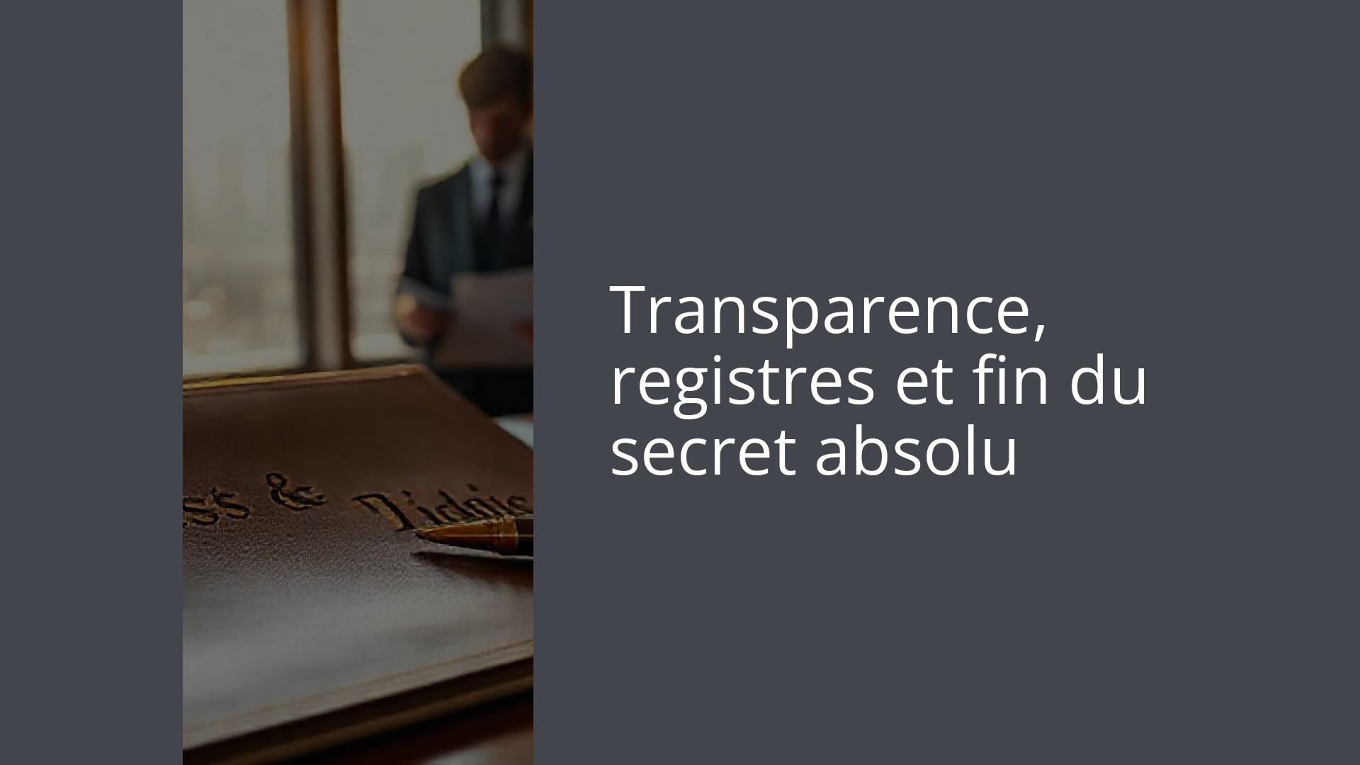 Transparence, registres et fin du secret absolu