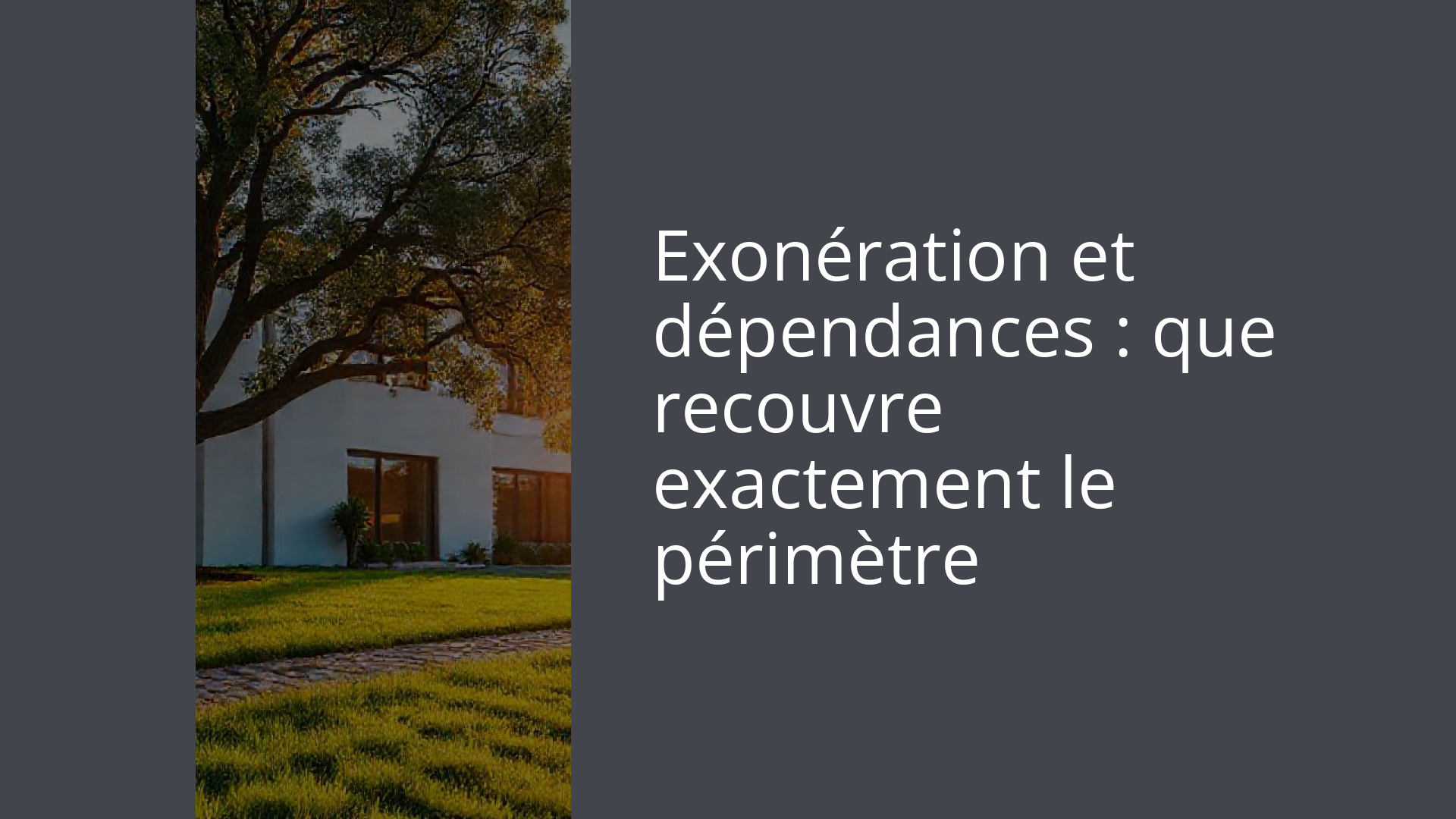 Exonération et dépendances : que recouvre exactement le périmètre