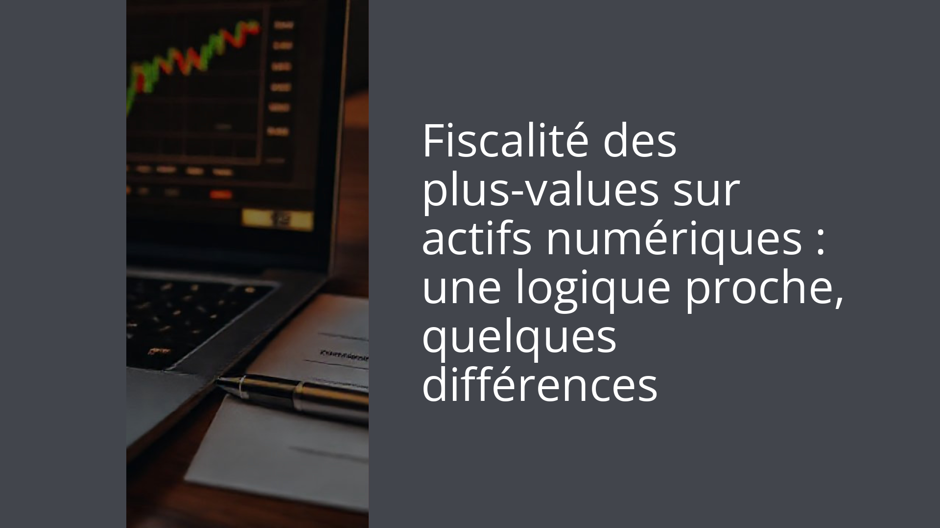 Fiscalité des plus-values sur actifs numériques : une logique proche, quelques différences