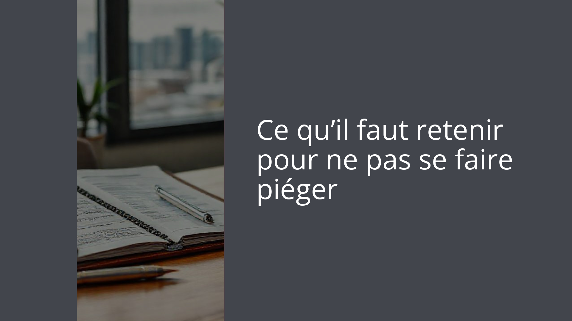 Ce qu’il faut retenir pour ne pas se faire piéger