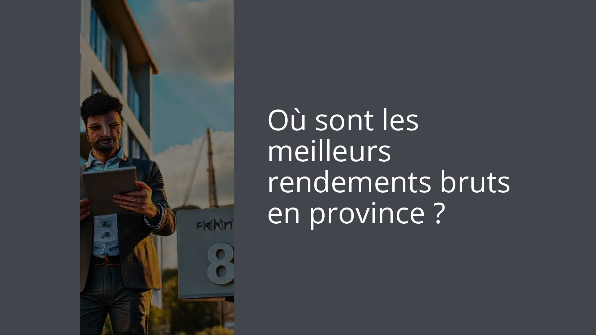 Où sont les meilleurs rendements bruts en province ?