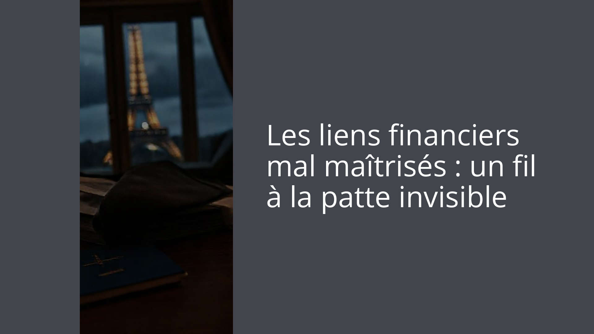 Les liens financiers mal maîtrisés : un fil à la patte invisible