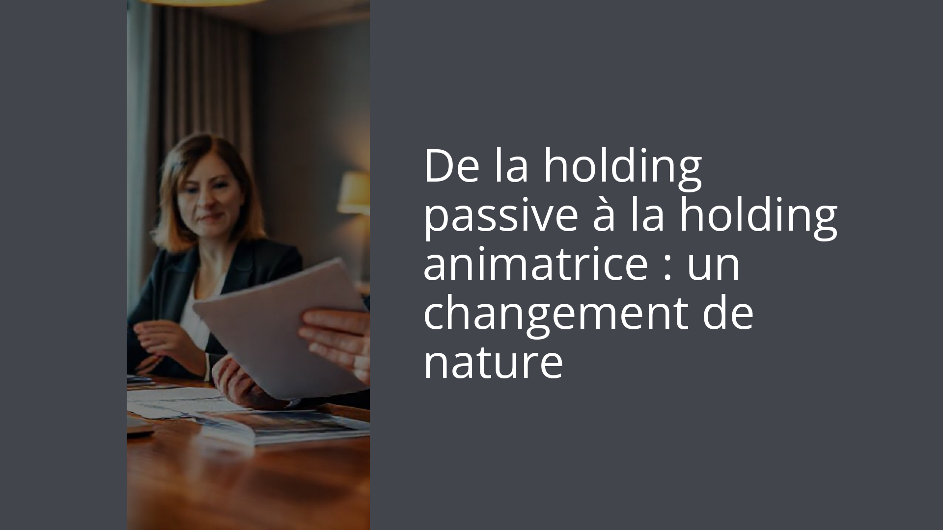 De la holding passive à la holding animatrice : un changement de nature