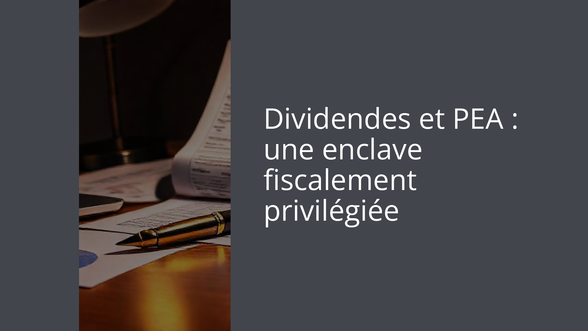 Dividendes et PEA : une enclave fiscalement privilégiée