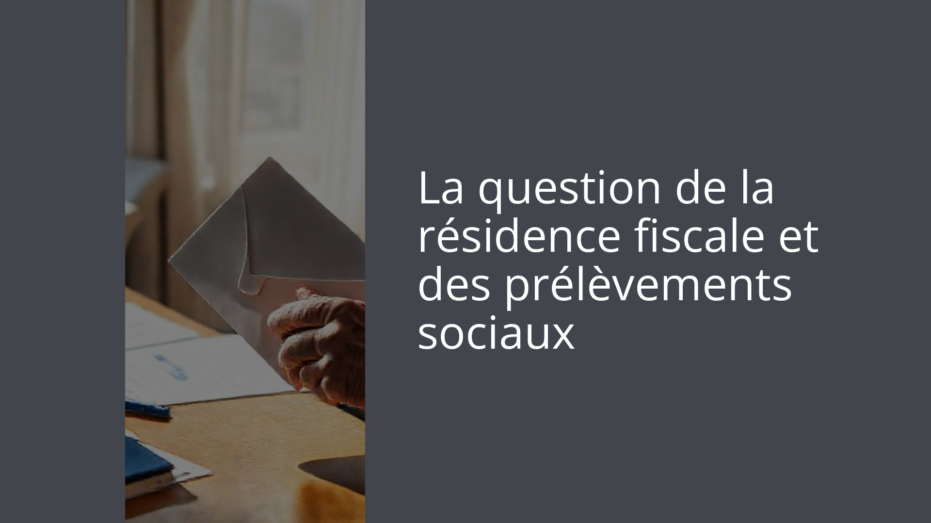 La question de la résidence fiscale et des prélèvements sociaux