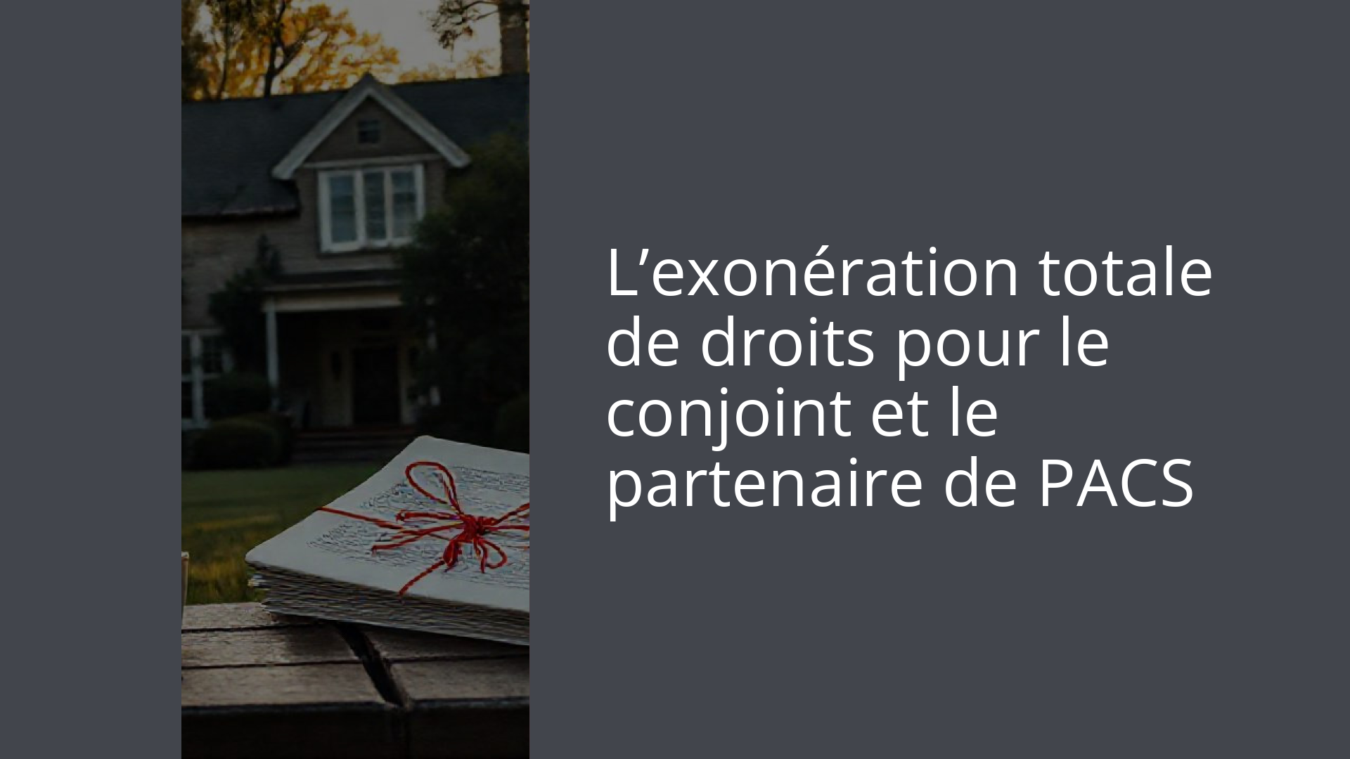 L’exonération totale de droits pour le conjoint et le partenaire de PACS