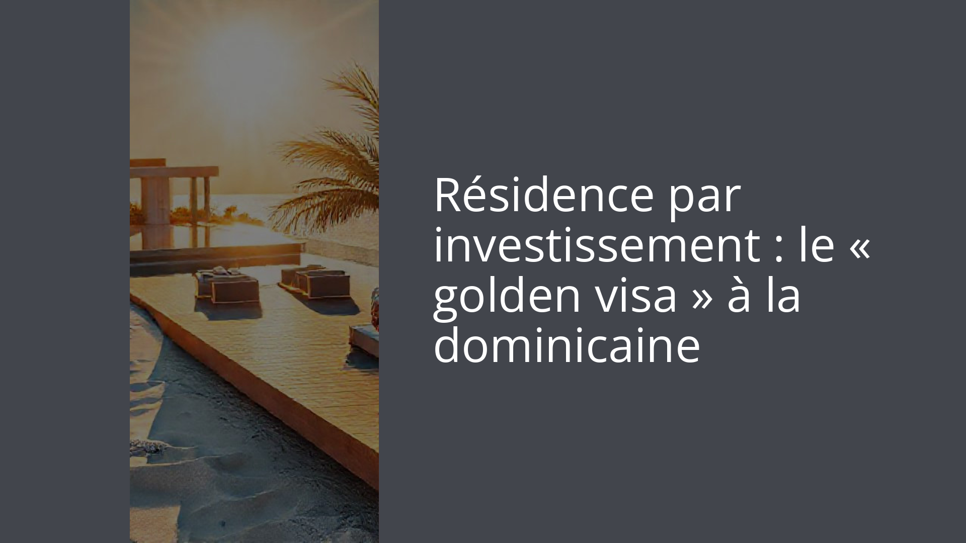 Résidence par investissement : le « golden visa » à la dominicaine