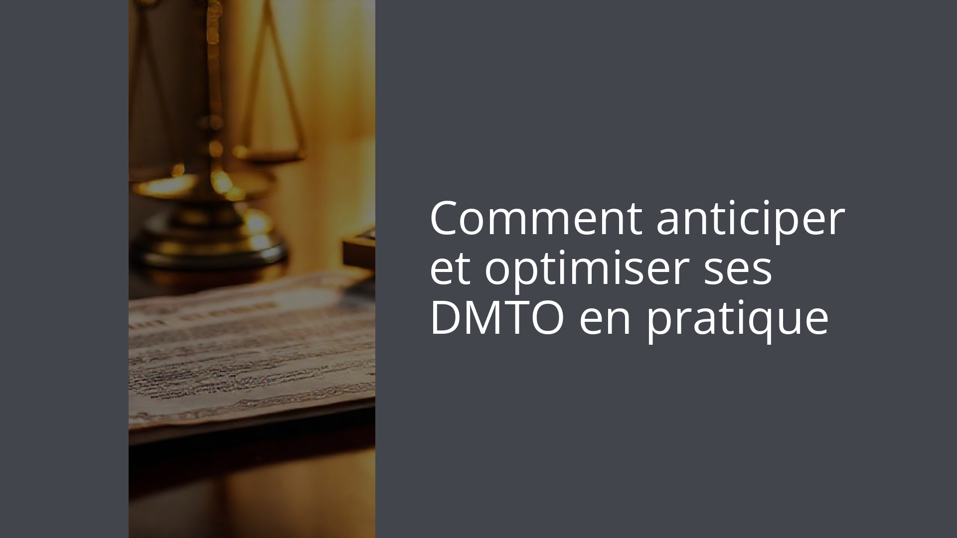 Comment anticiper et optimiser ses DMTO en pratique