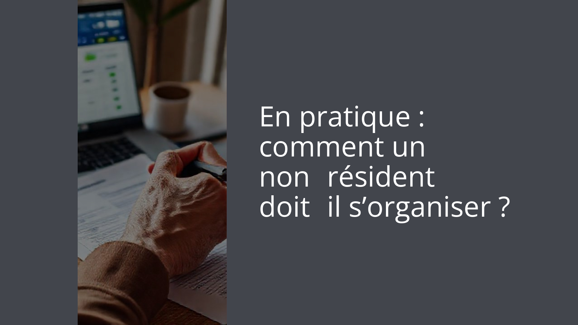 En pratique : comment un non‑résident doit‑il s’organiser ?