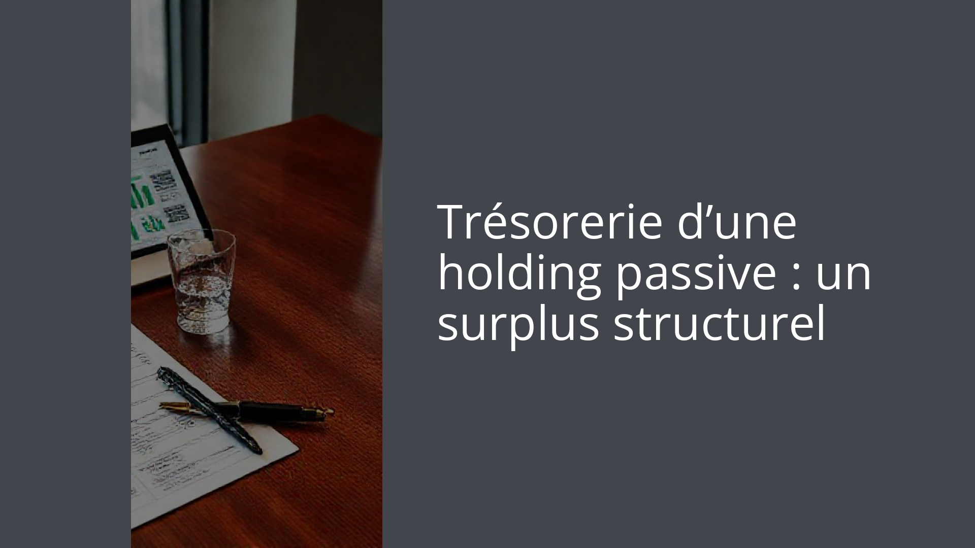 Trésorerie d’une holding passive : un surplus structurel