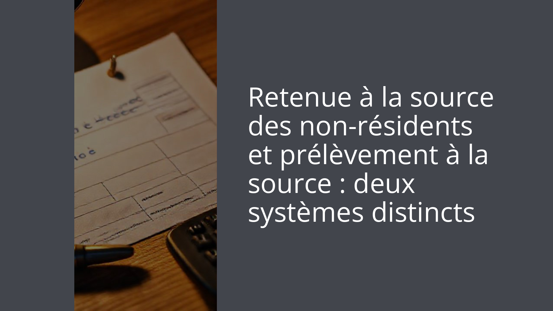 Retenue à la source des non-résidents et prélèvement à la source : deux systèmes distincts