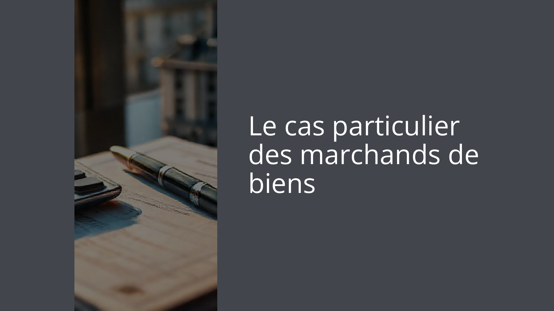 Le cas particulier des marchands de biens