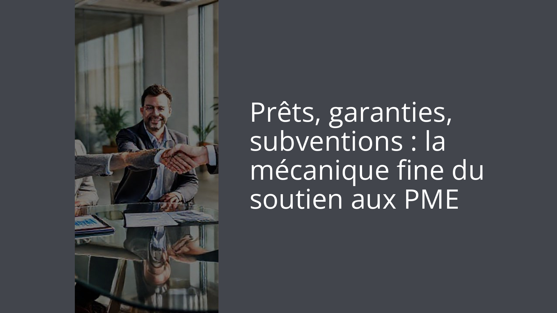Prêts, garanties, subventions : la mécanique fine du soutien aux PME