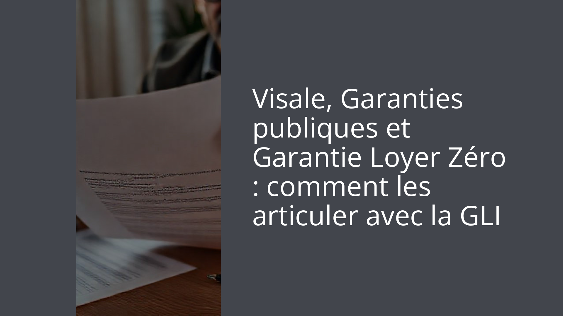 Visale, Garanties publiques et Garantie Loyer Zéro : comment les articuler avec la GLI
