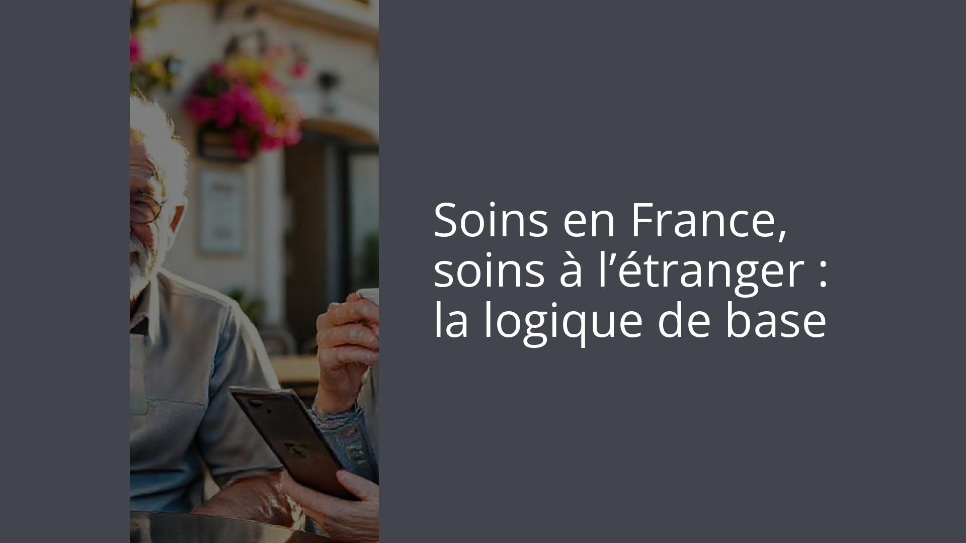 Soins en France, soins à l’étranger : la logique de base