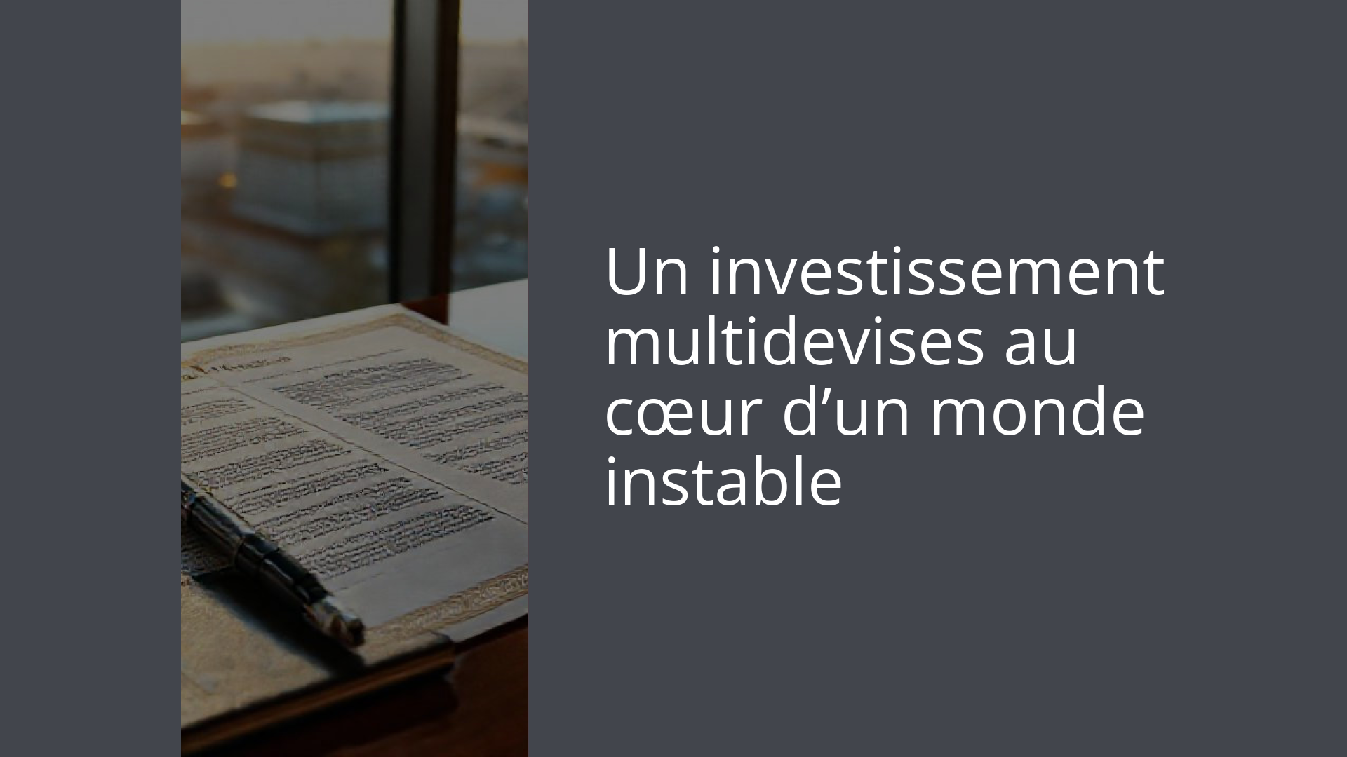 Un investissement multidevises au cœur d’un monde instable