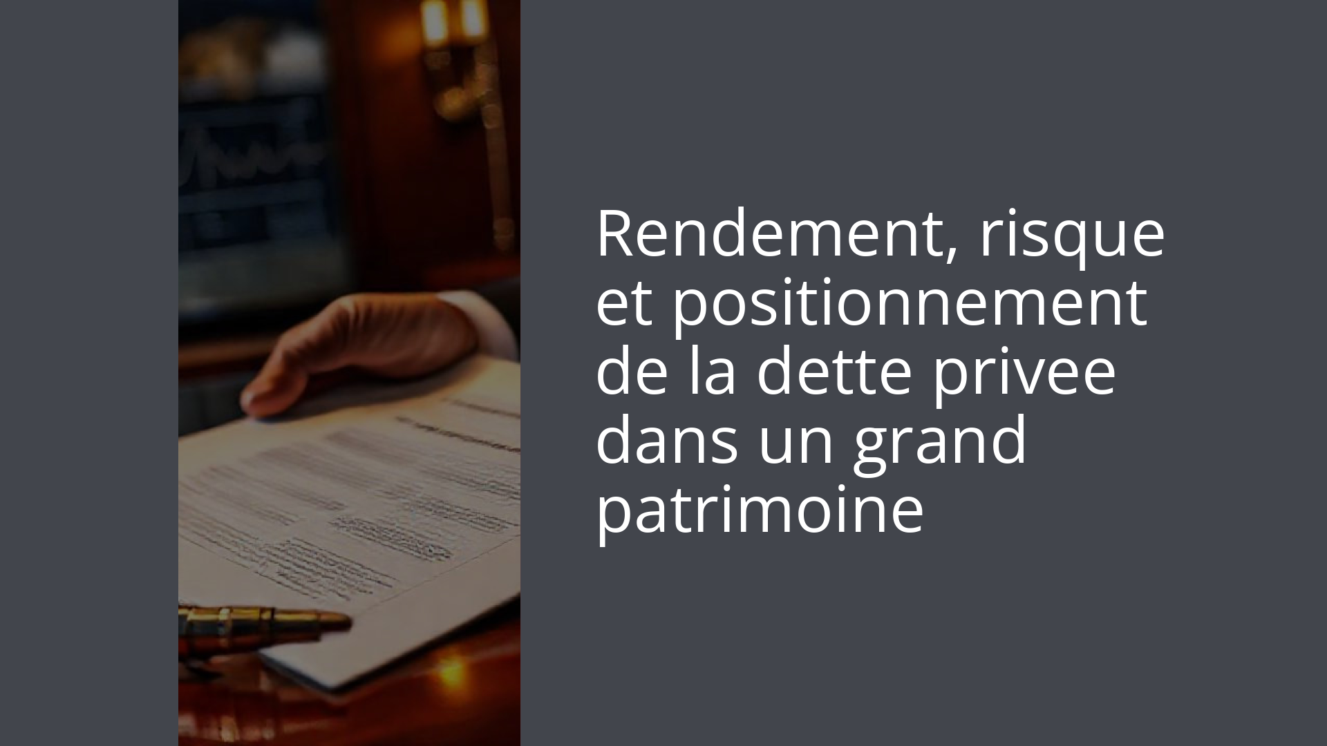 Rendement, risque et positionnement de la dette privee dans un grand patrimoine
