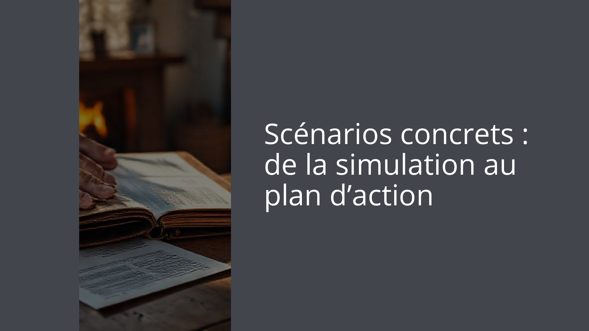 Scénarios concrets : de la simulation au plan d’action