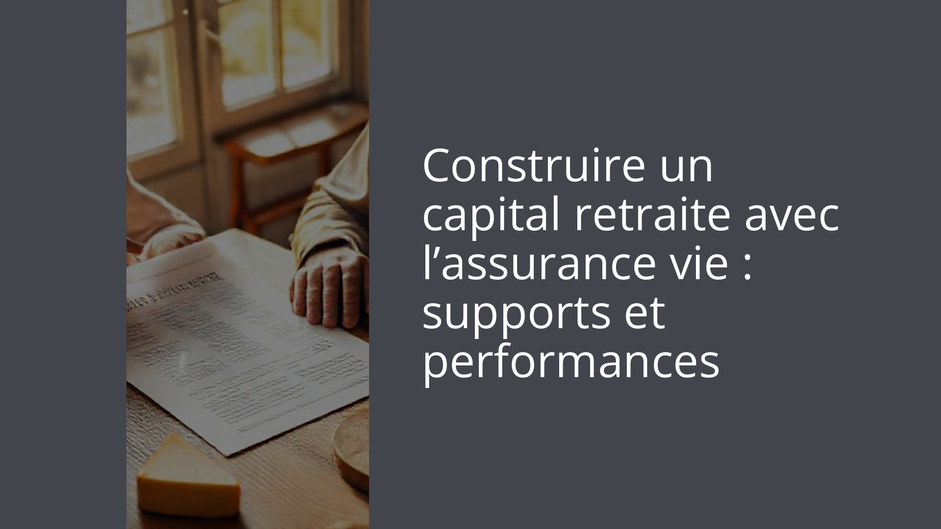 Construire un capital retraite avec l’assurance vie : supports et performances
