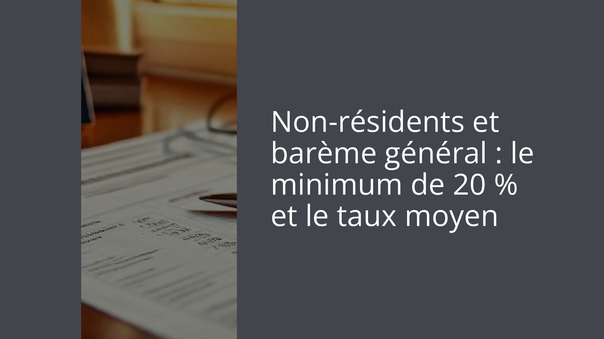 Non-résidents et barème général : le minimum de 20 % et le taux moyen