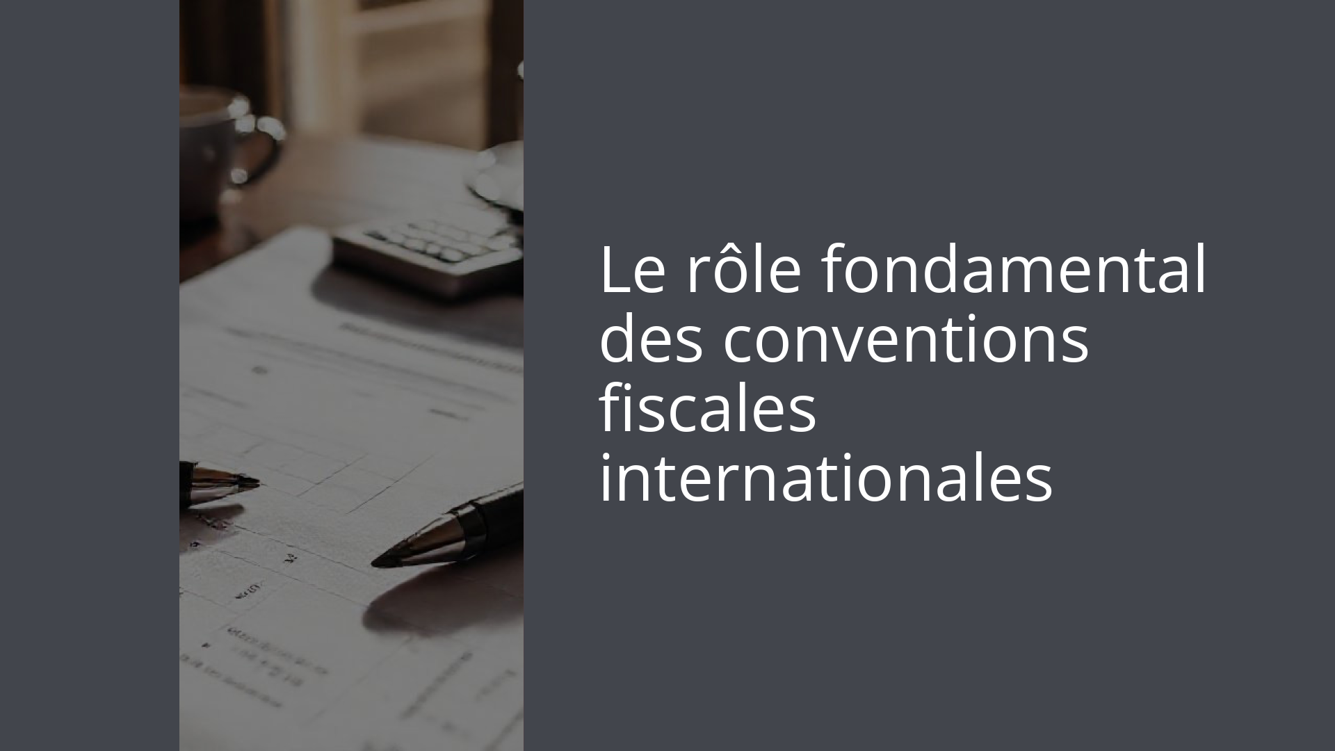 Le rôle fondamental des conventions fiscales internationales