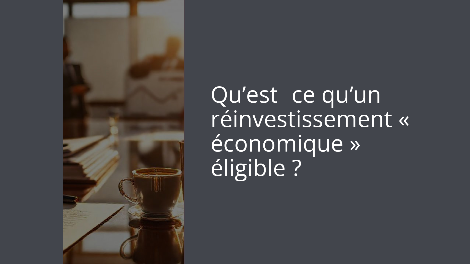 Qu’est‑ce qu’un réinvestissement « économique » éligible ?