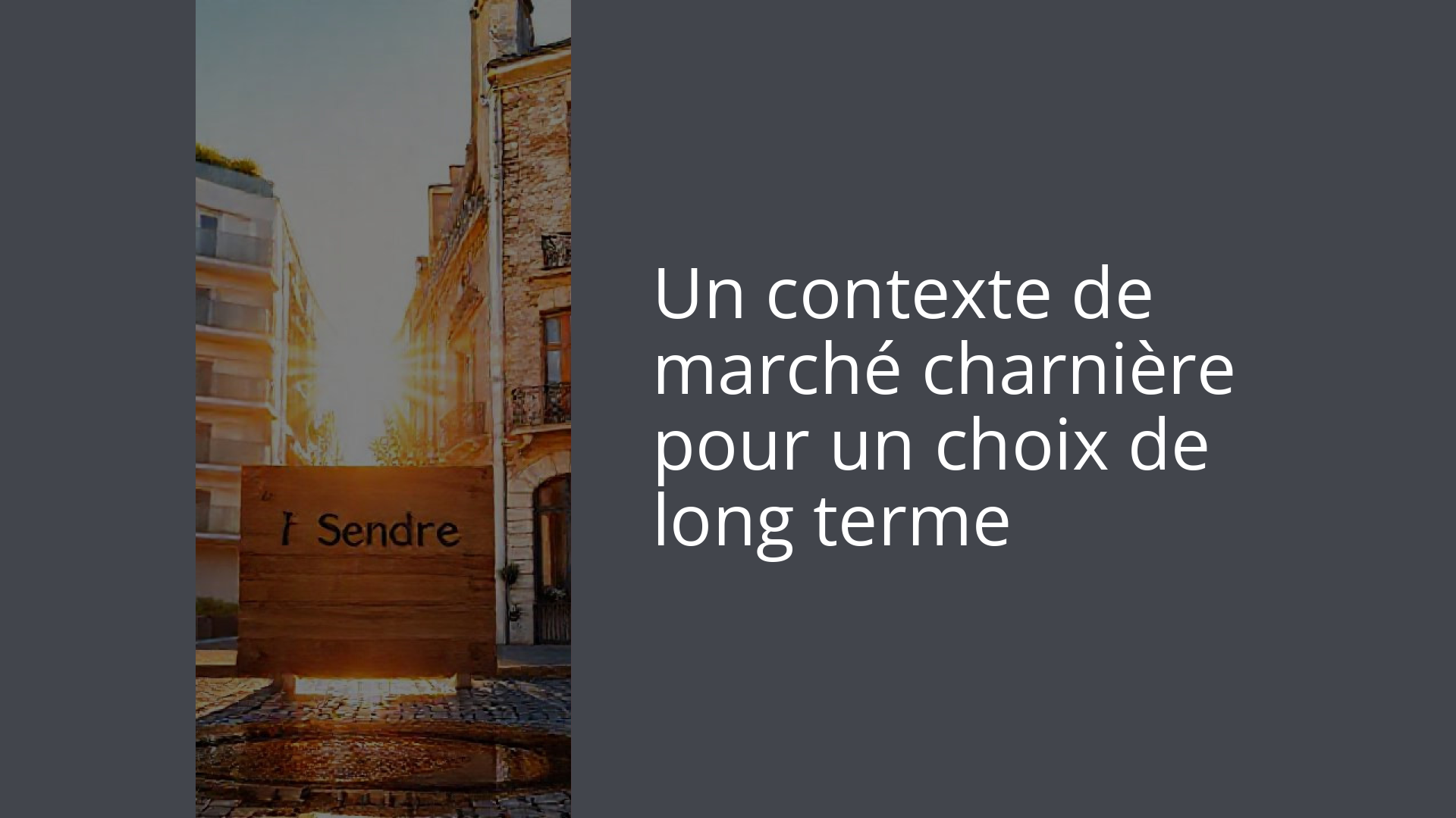 Un contexte de marché charnière pour un choix de long terme