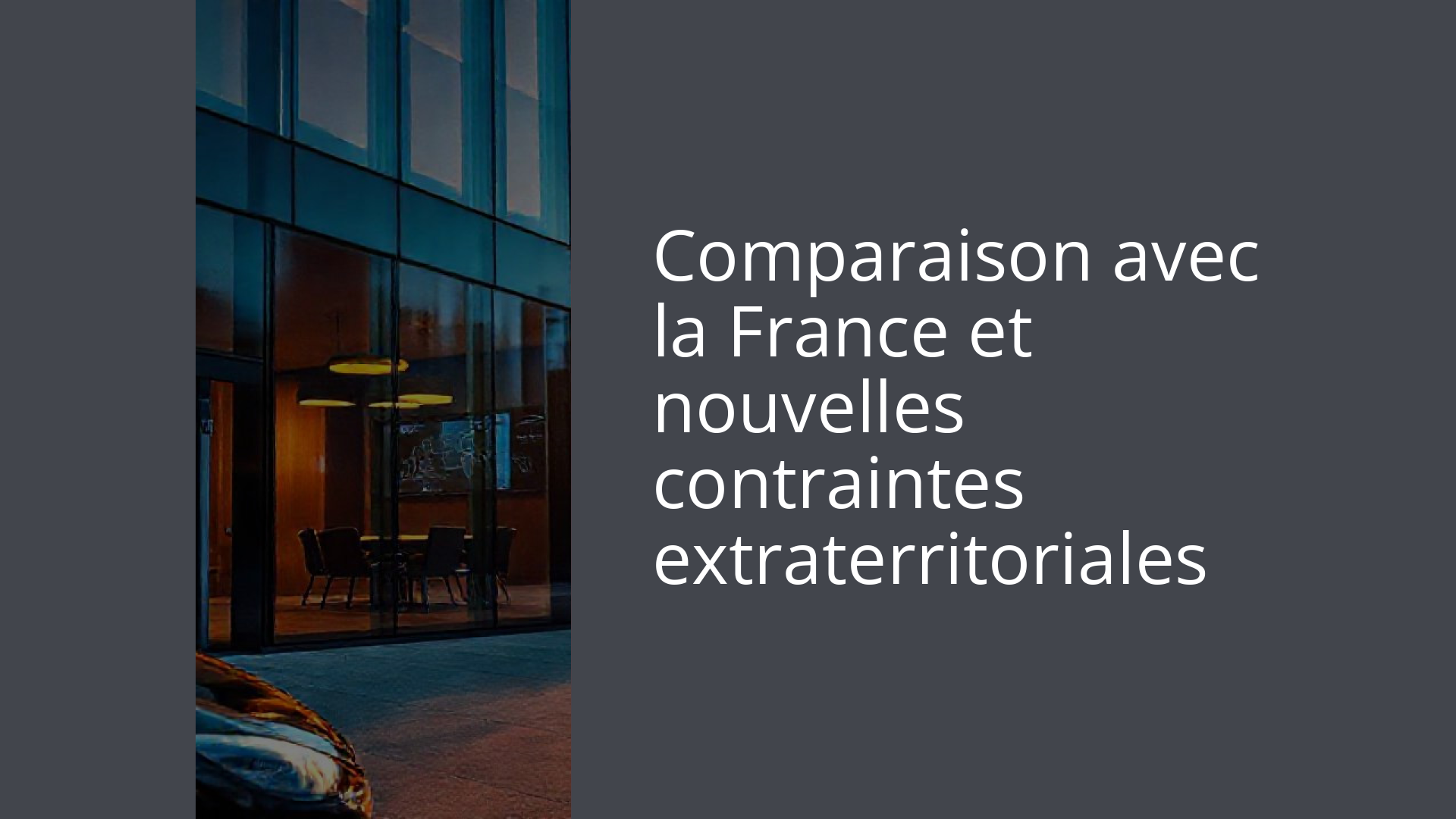 Comparaison avec la France et nouvelles contraintes extraterritoriales